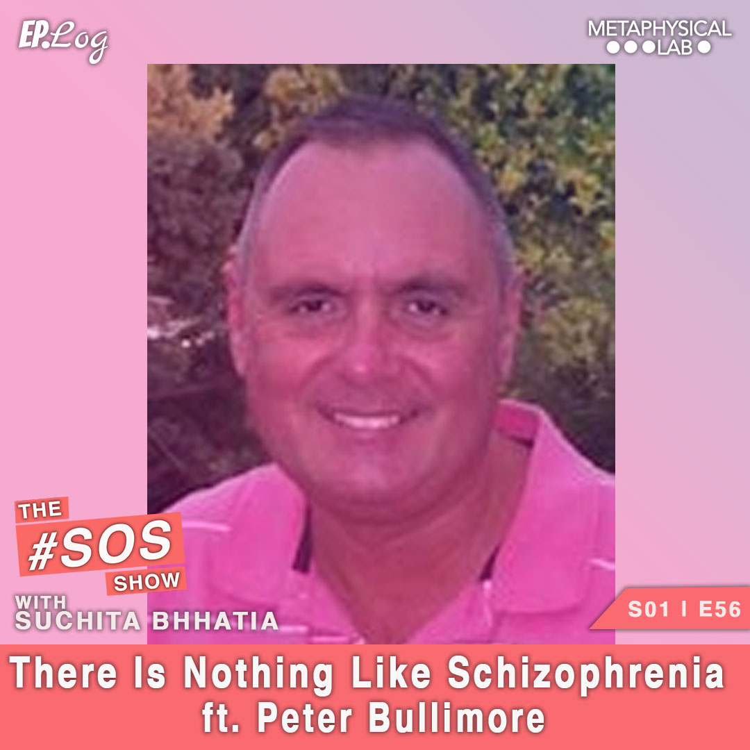 Ep.56 There Is Nothing Like Schizophrenia ft. Peter Bullimore