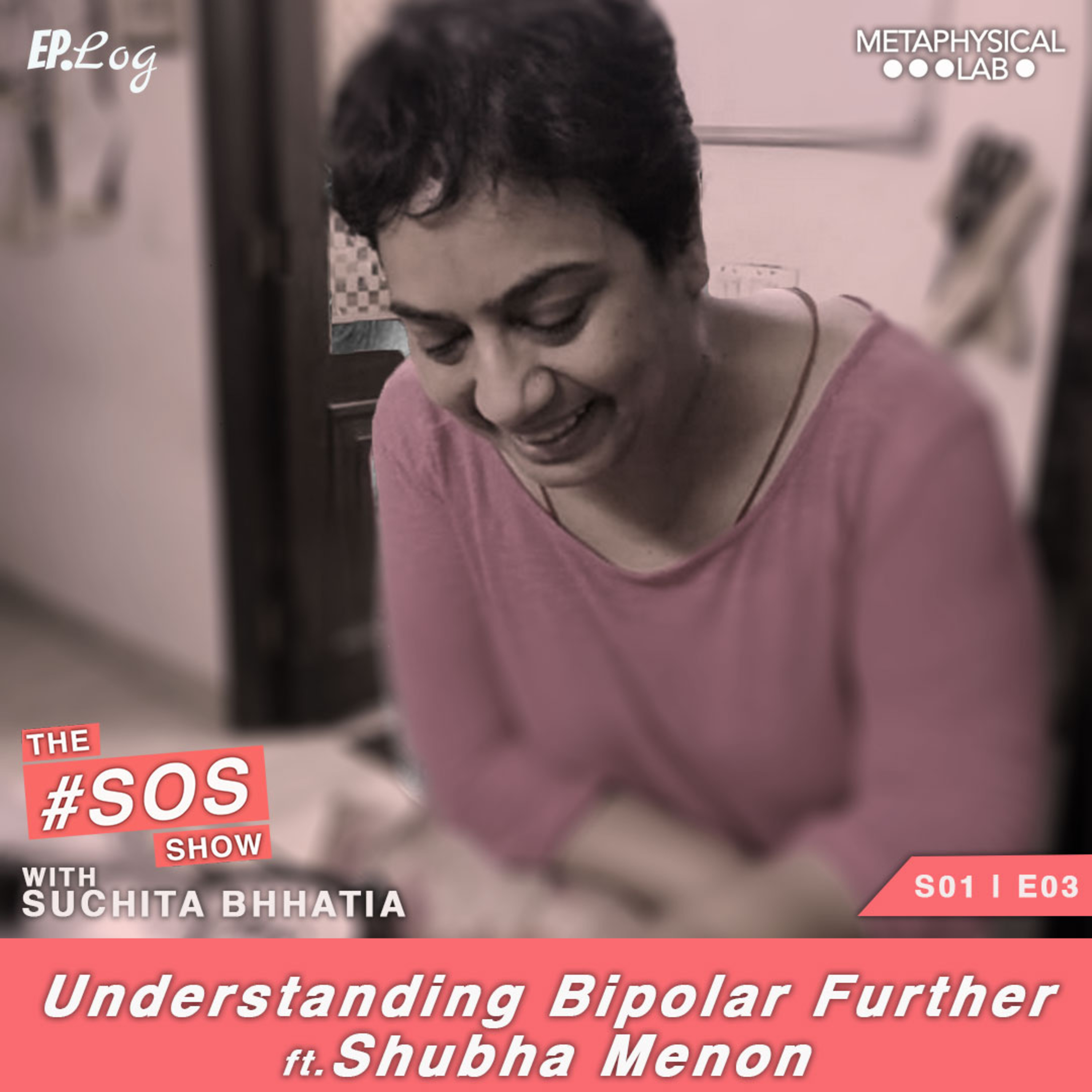 Ep.3 Understanding Bipolar Further ft. Shubha Menon