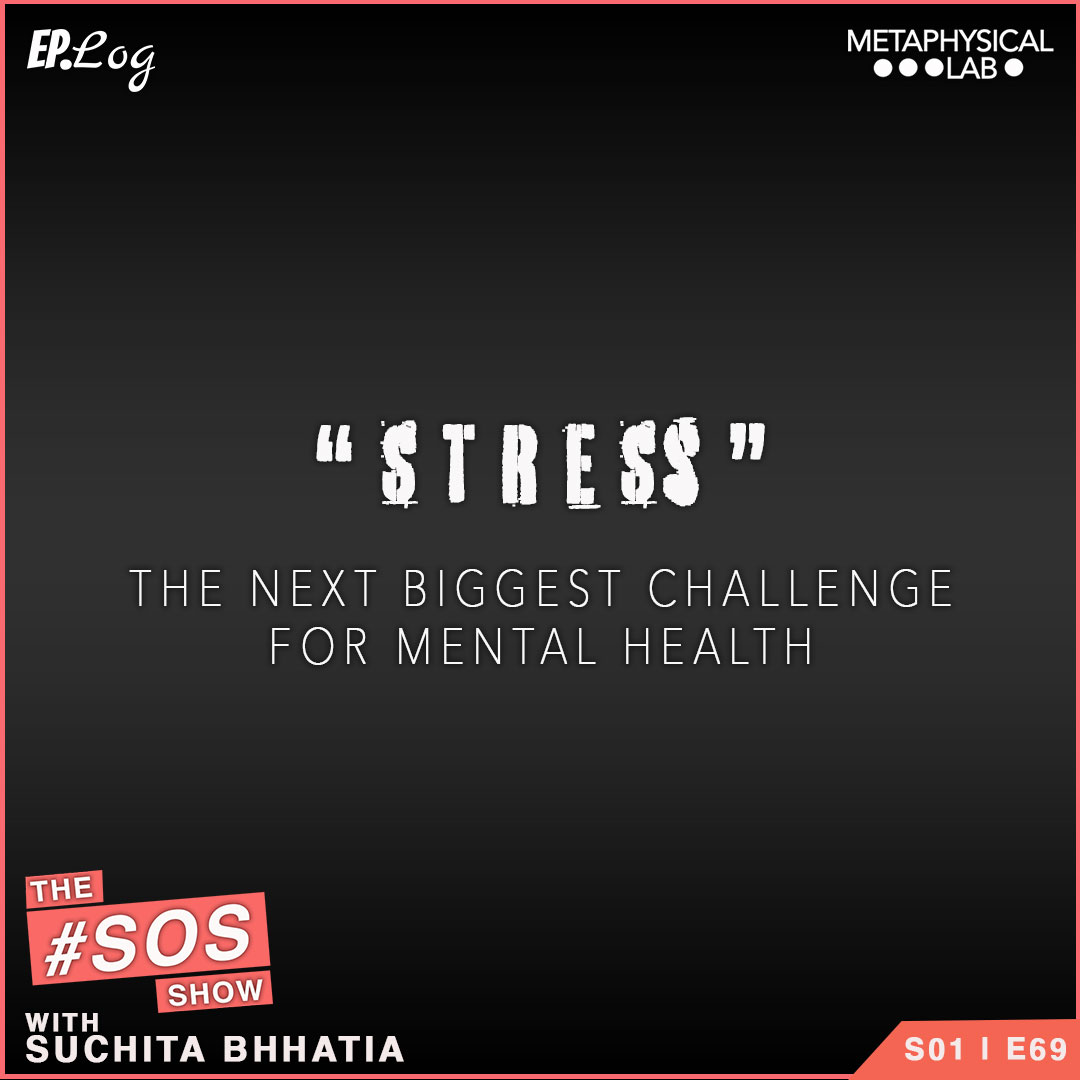 Ep.69 Stress The Biggest Challenge For Mental Health