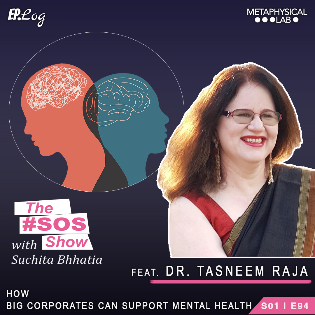 Ep.94 Case study: How Big Corporates Can Support Mental Health ft Dr. Tasneem Raja