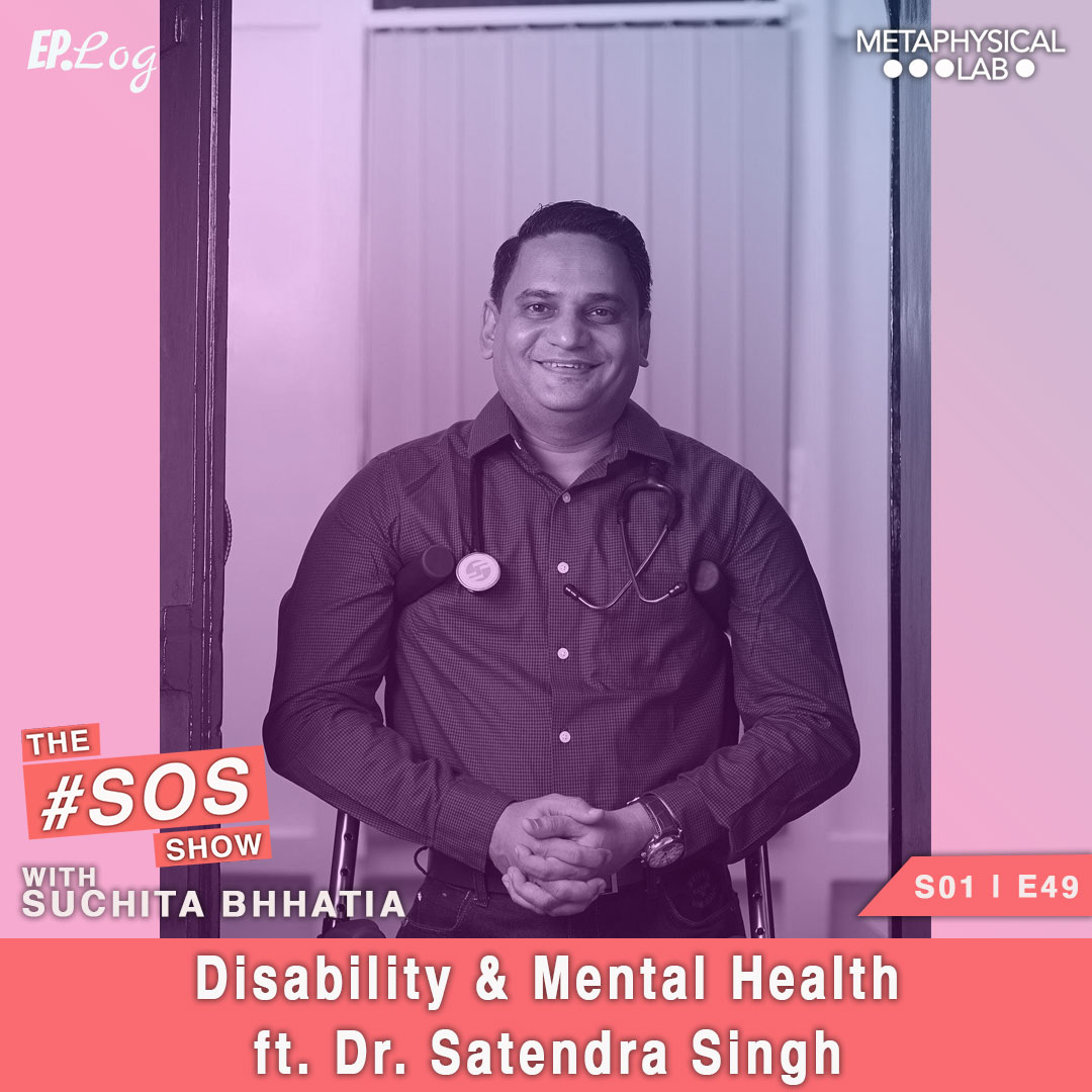 Ep.49 Disability and Mental Health ft. Dr. Satendra Singh