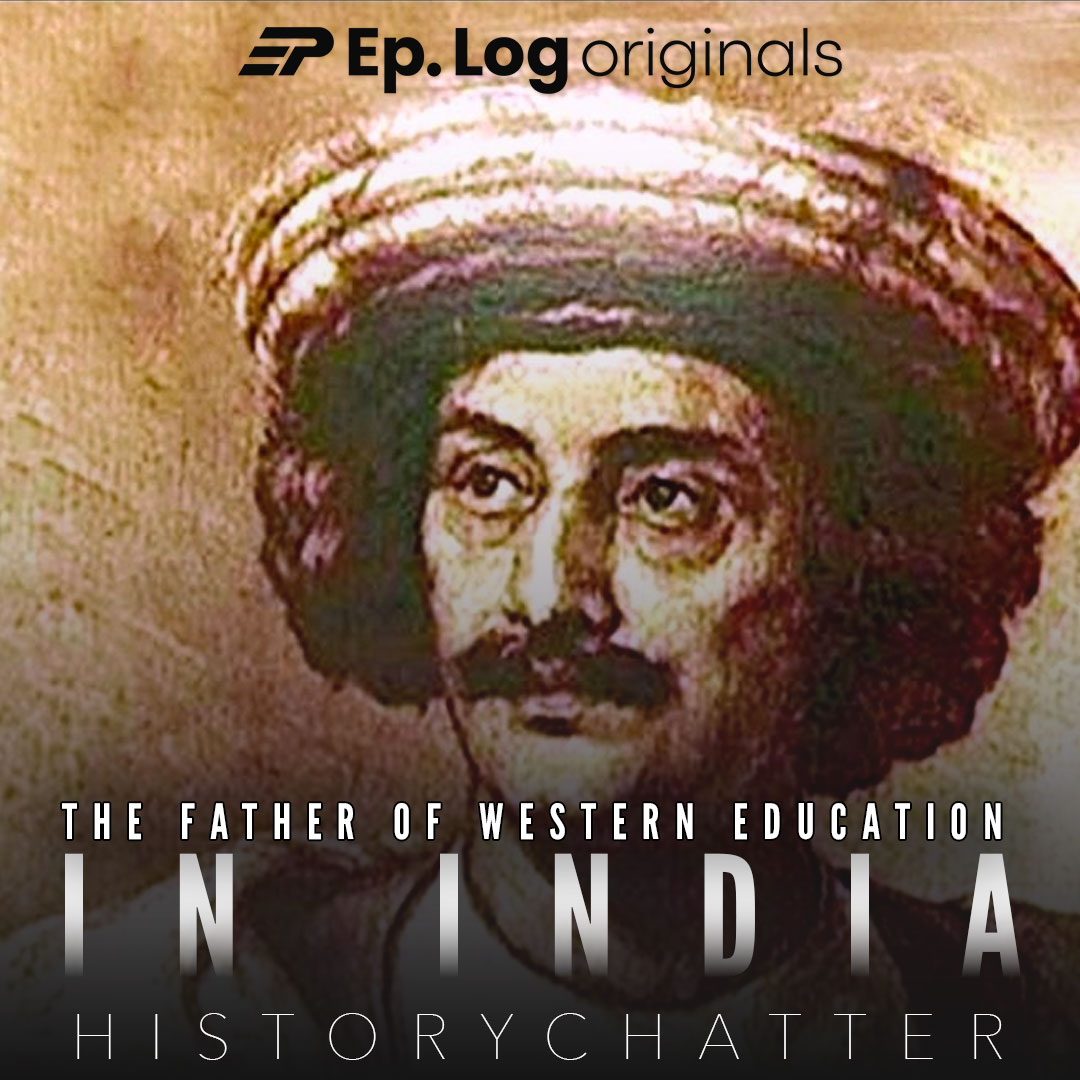 S2E33: The Father of Western Education in India