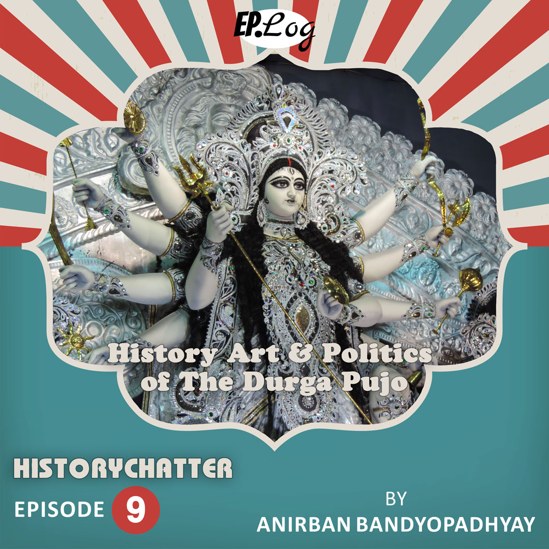 S1E9: History, Art & Politics of the Durga Pujo