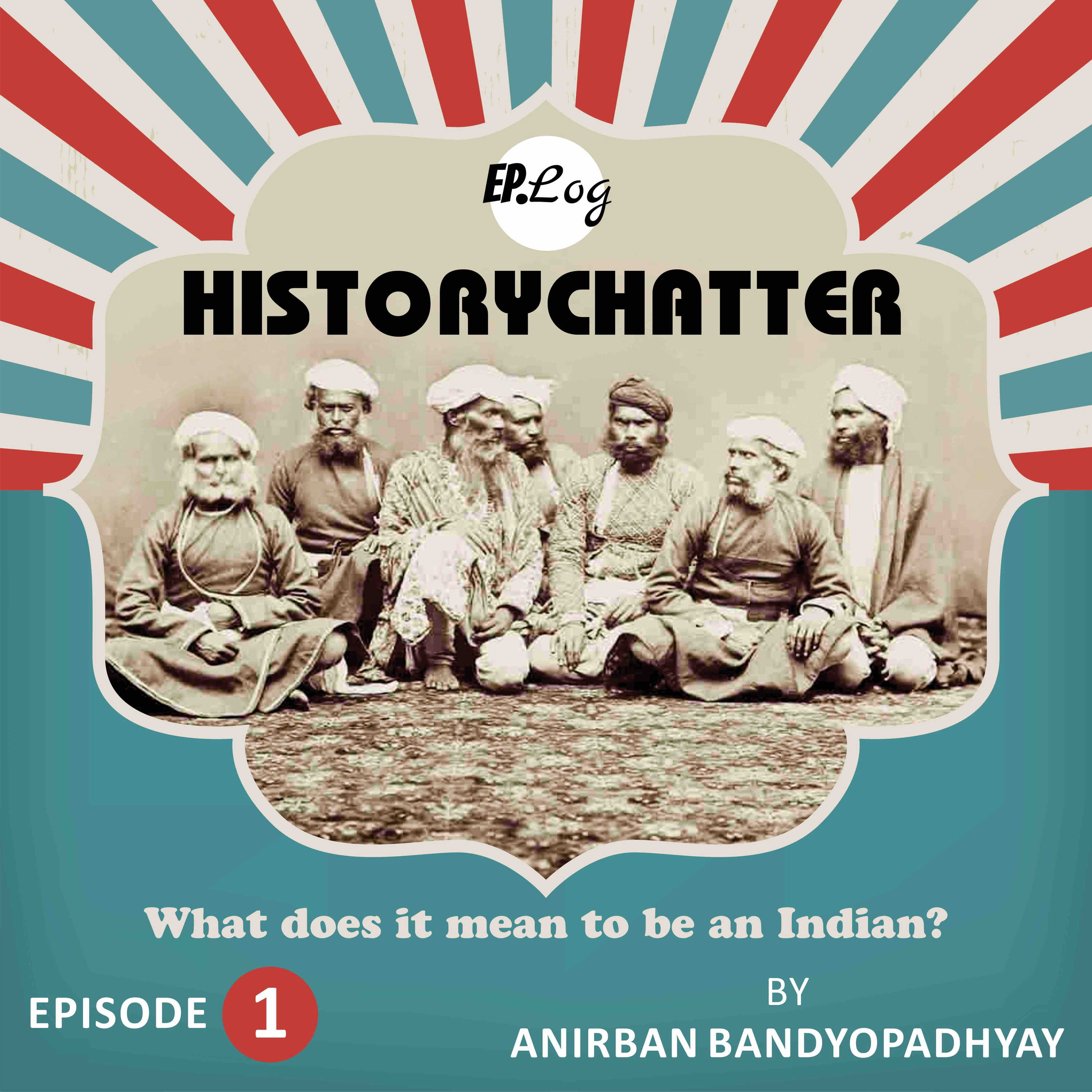 S1E1: What does it mean to be an Indian ?