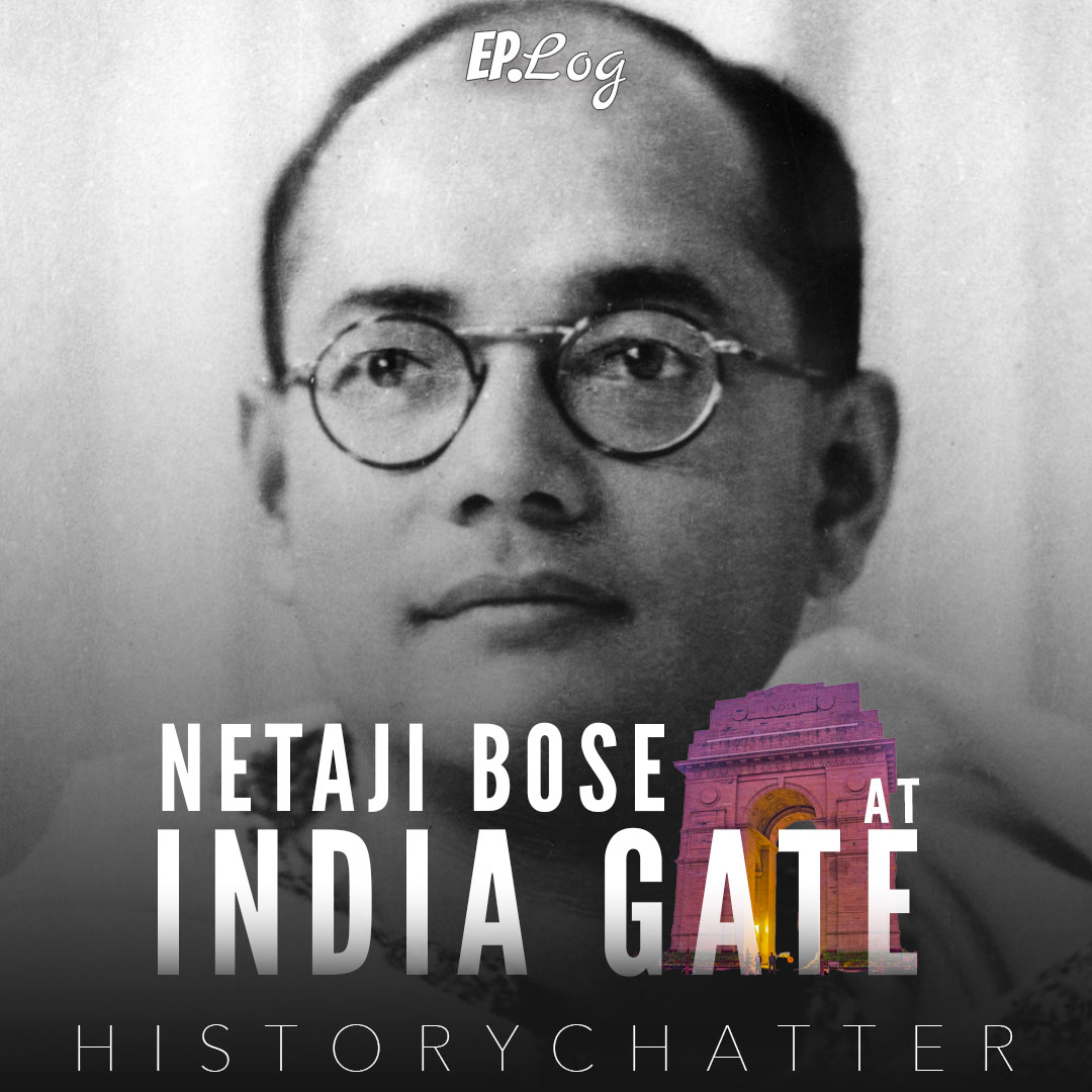 S2E26: Netaji Bose at the India Gate