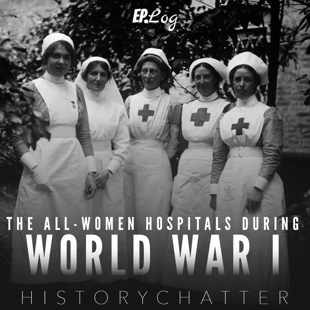 S2E28: The All-Women Hospitals During World War I