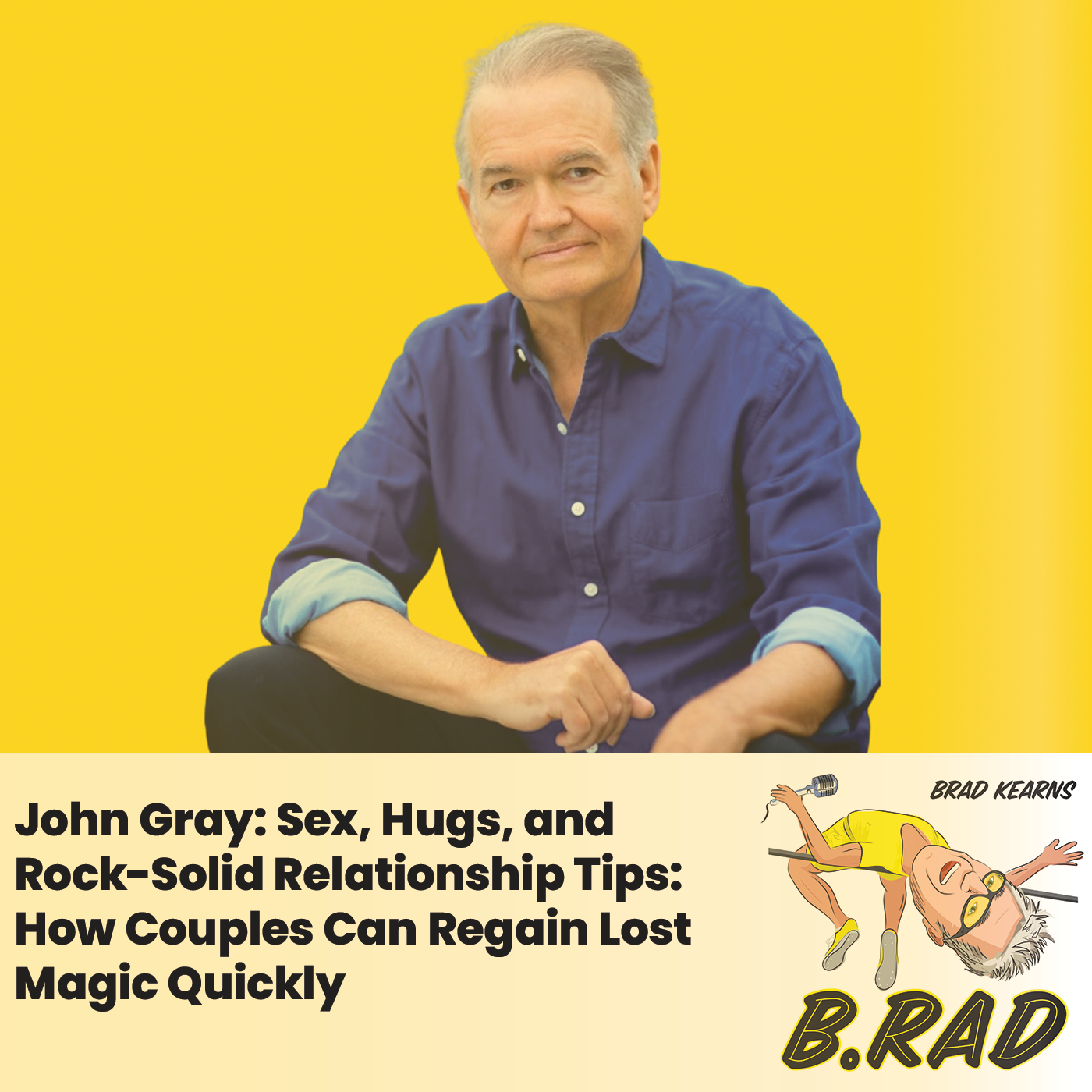 John Gray: Sex, Hugs, and Rock-Solid Relationship Tips: How Couples Can Regain Lost Magic Quickly