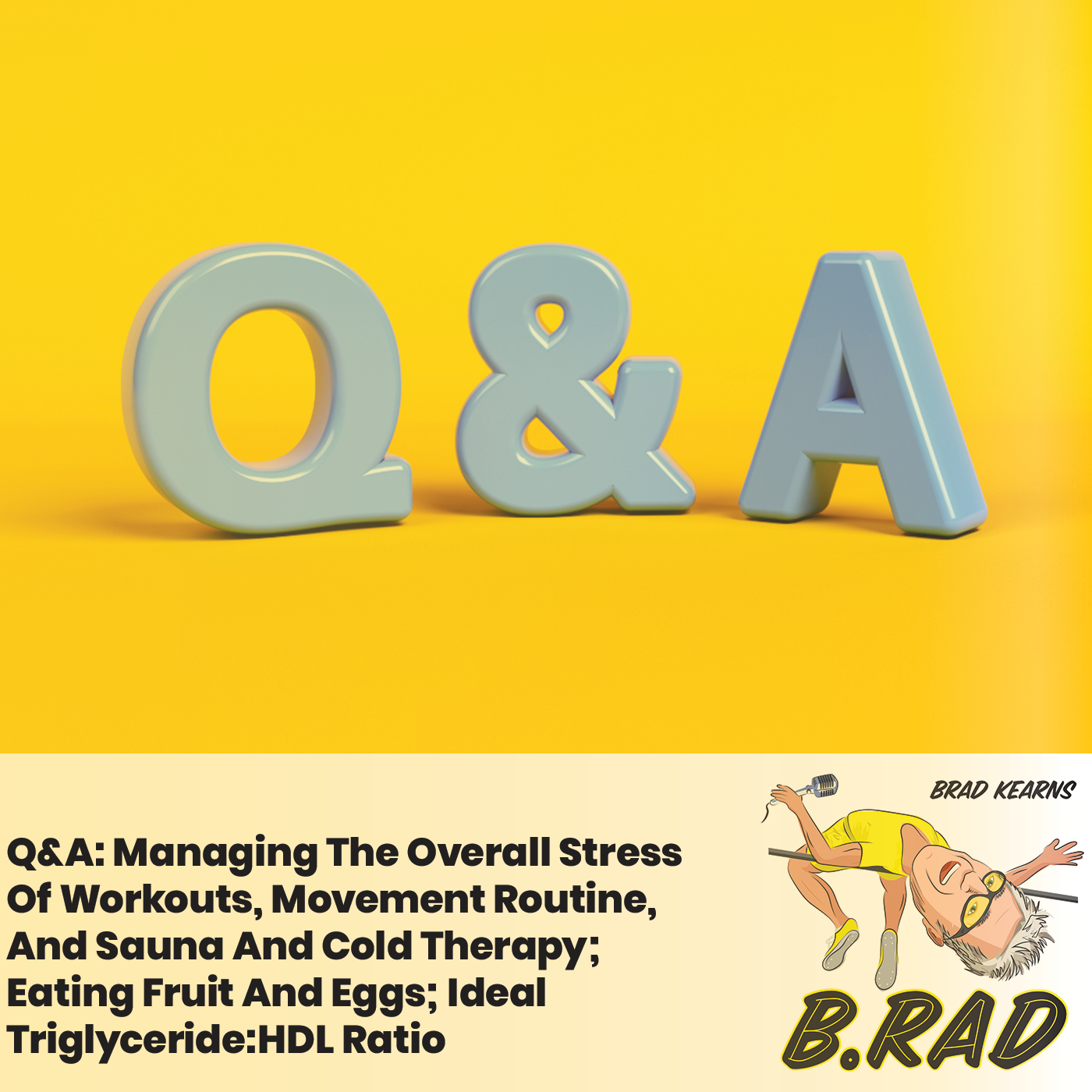 Q&A: Managing The Overall Stress Of Workouts, Movement Routine, And Sauna And Cold Therapy; Eating Fruit And Eggs; Ideal Triglyceride:HDL Ratio
