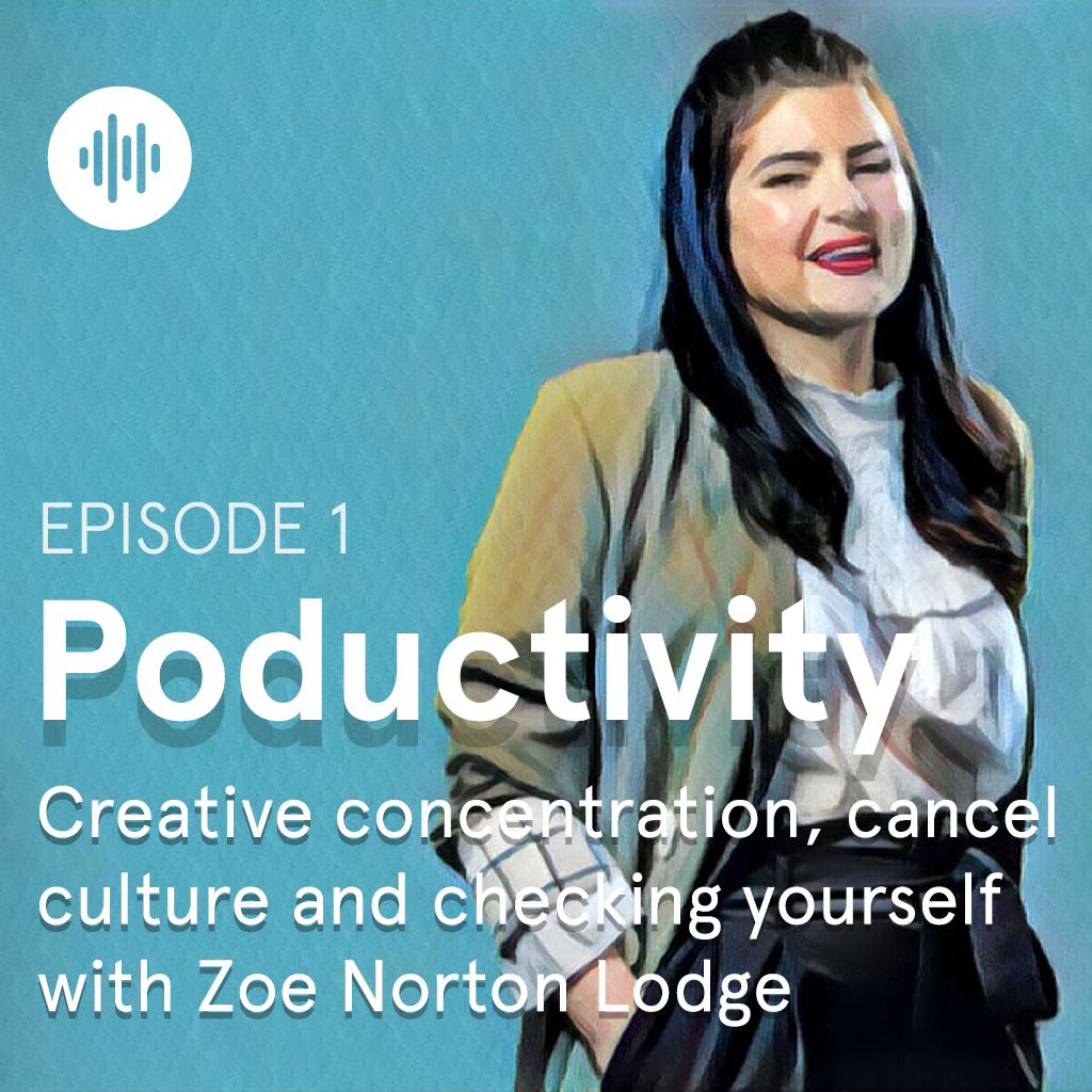 Creative concentration, cancel culture and checking yourself with Zoe Norton Lodge