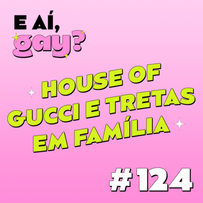 #144 - House of Gucci e tretas em família