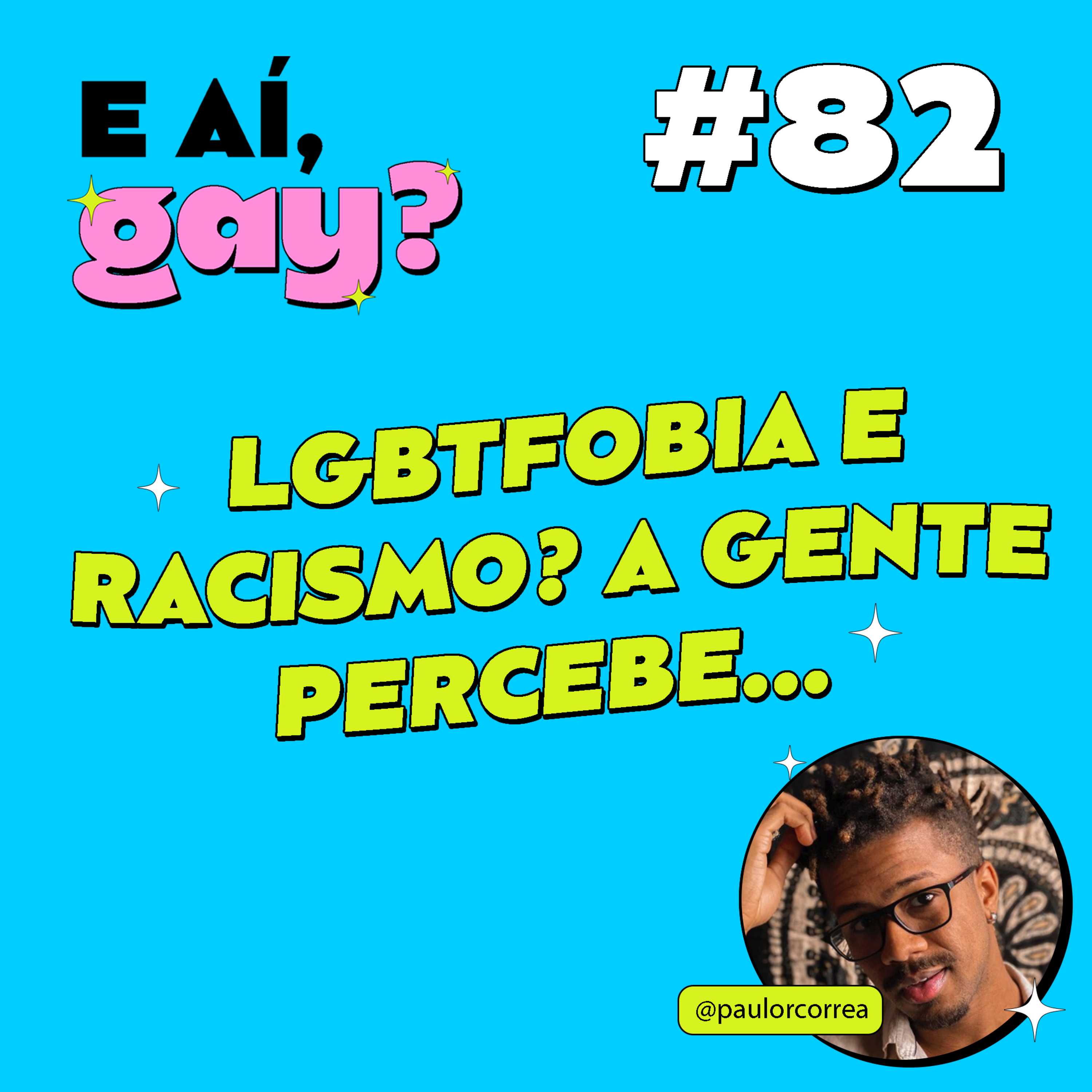 #82 - LGBTFobia e racismo? A gente percebe...