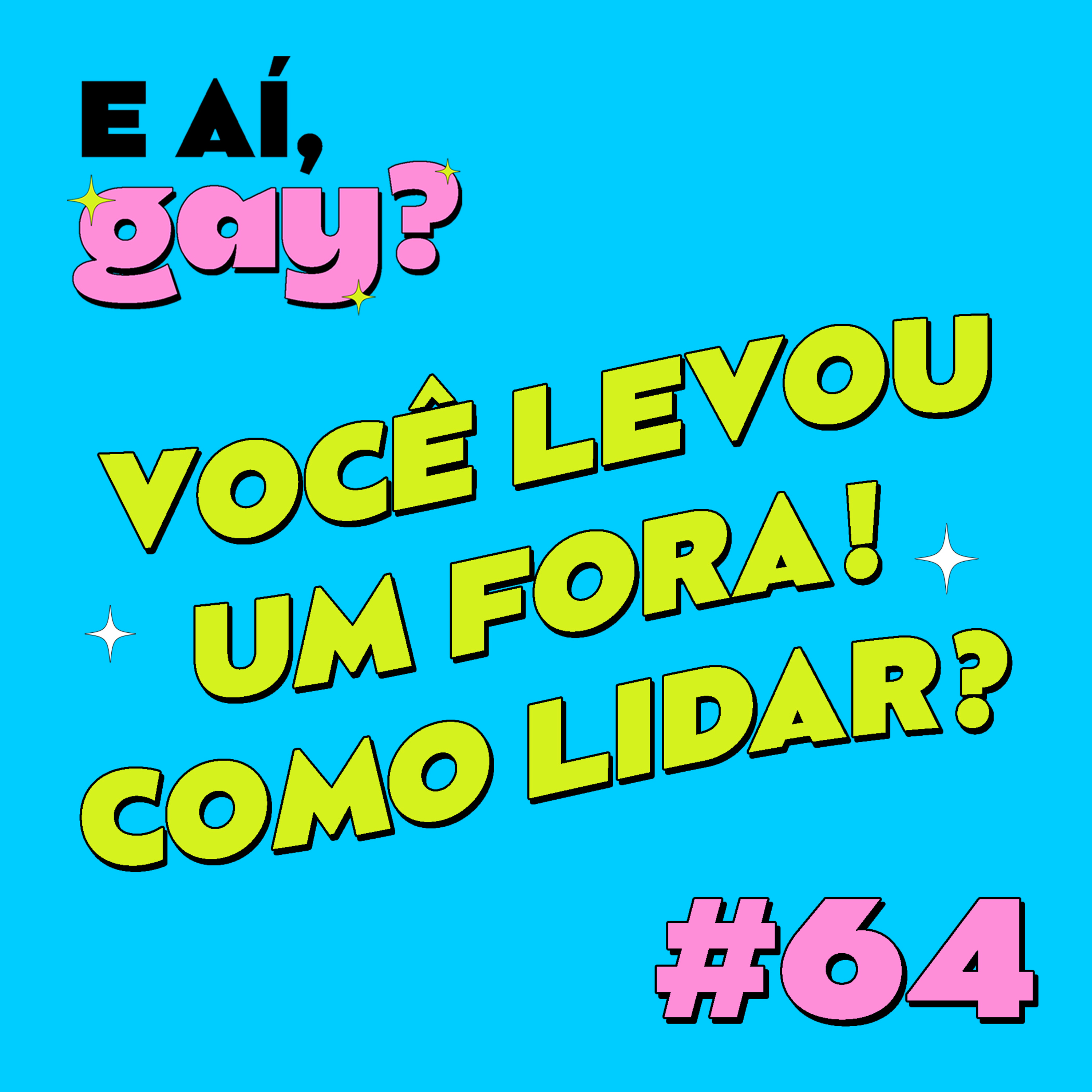 #64 - Você levou um fora! Como lidar?