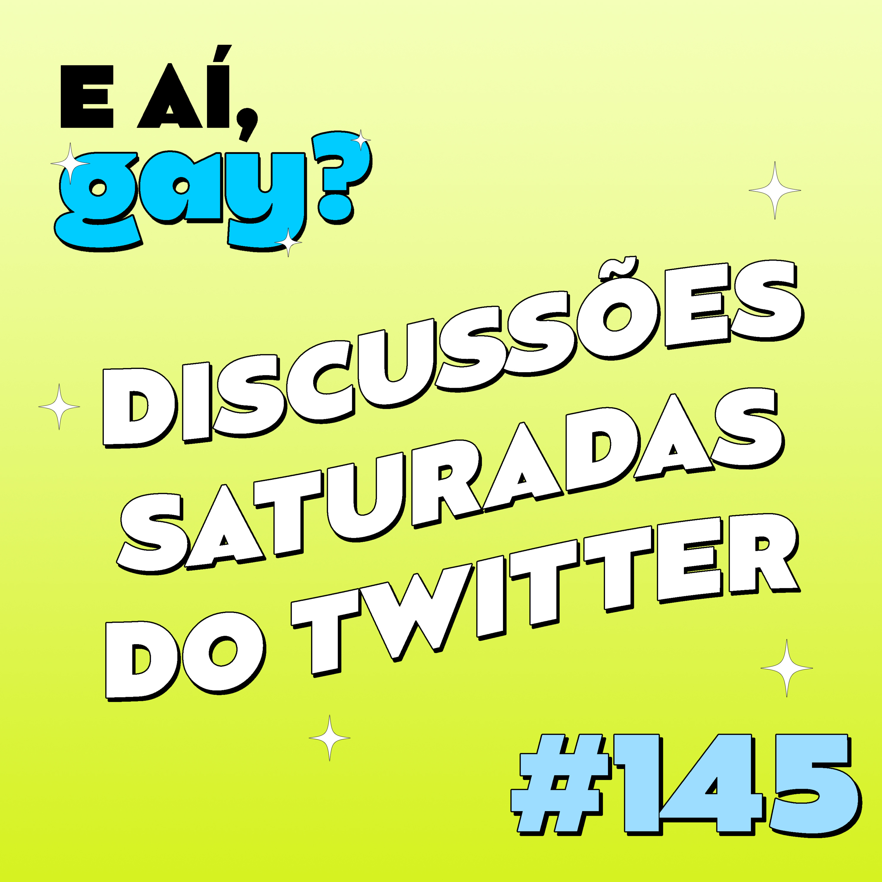 #145 - Discussões saturadas do Twitter
