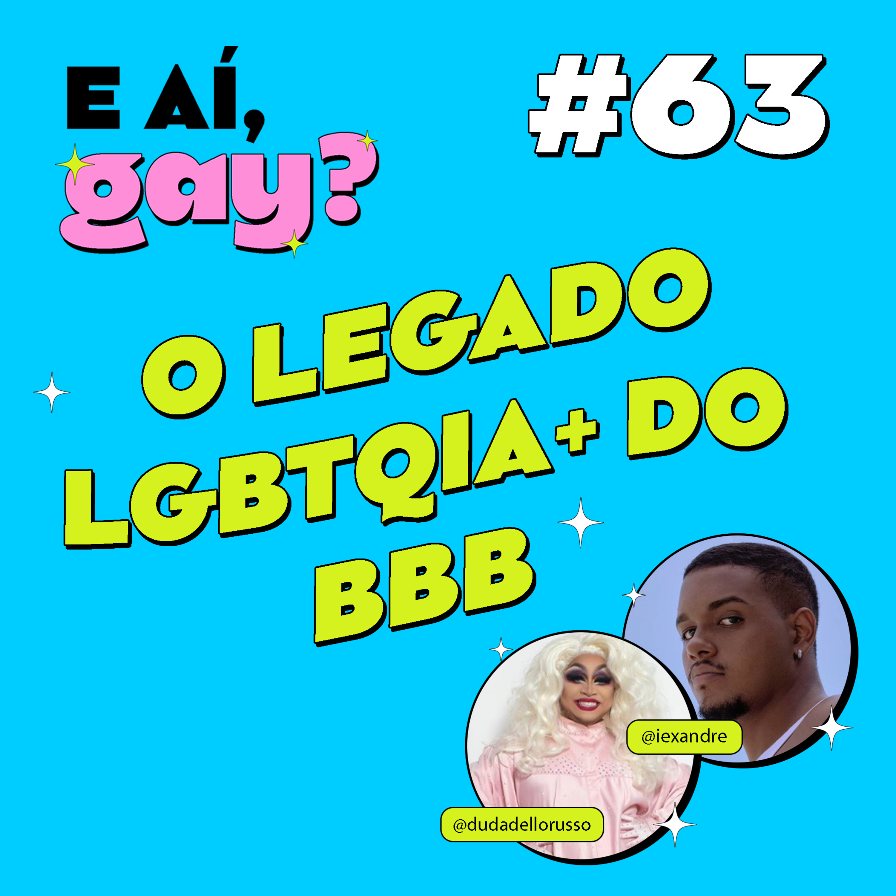 #63 - O legado LGBTQIA+ do BBB com Duda Dello Russo e Alexandre