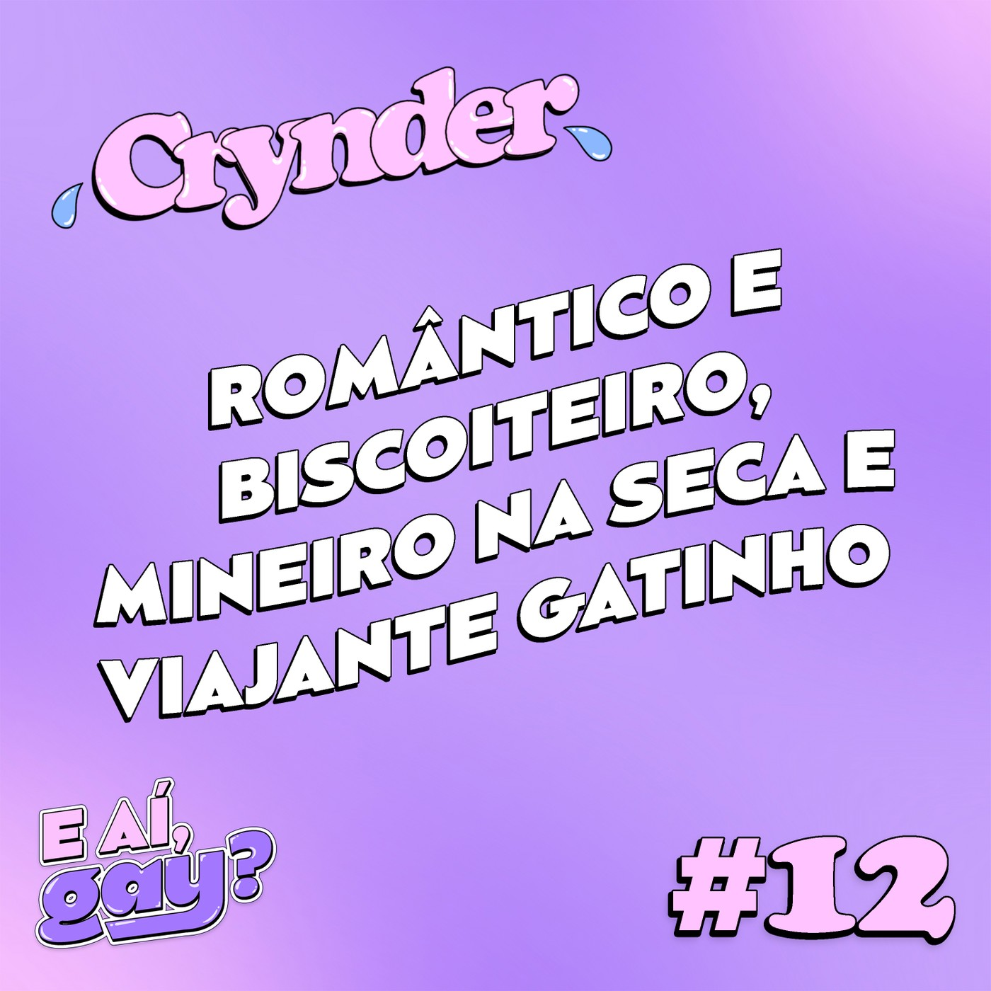 Crynder #12 - Romântico e biscoiteiro, Mineiro na seca e Viajante gatinho