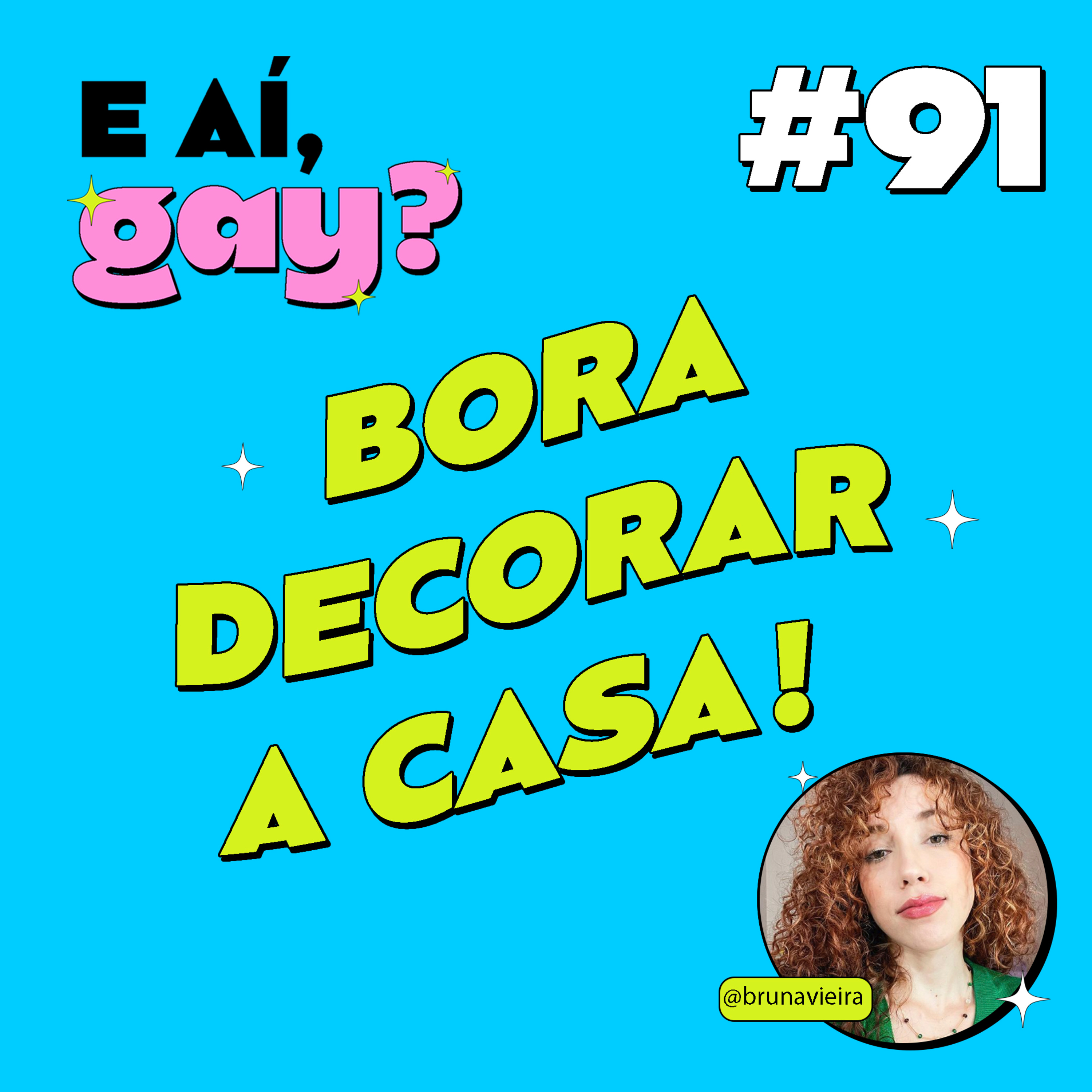 #91 - Bora decorar a casa! com Bruna Vieira