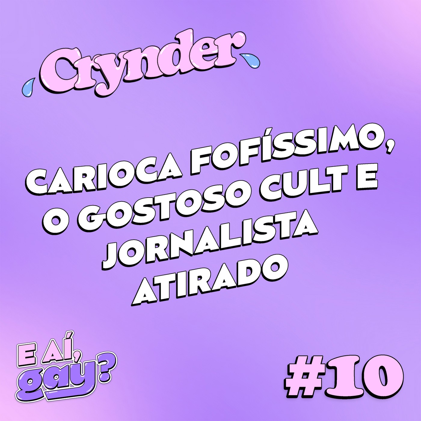 Crynder #10 - Carioca fofíssimo, o gostoso cult e jornalista atirado