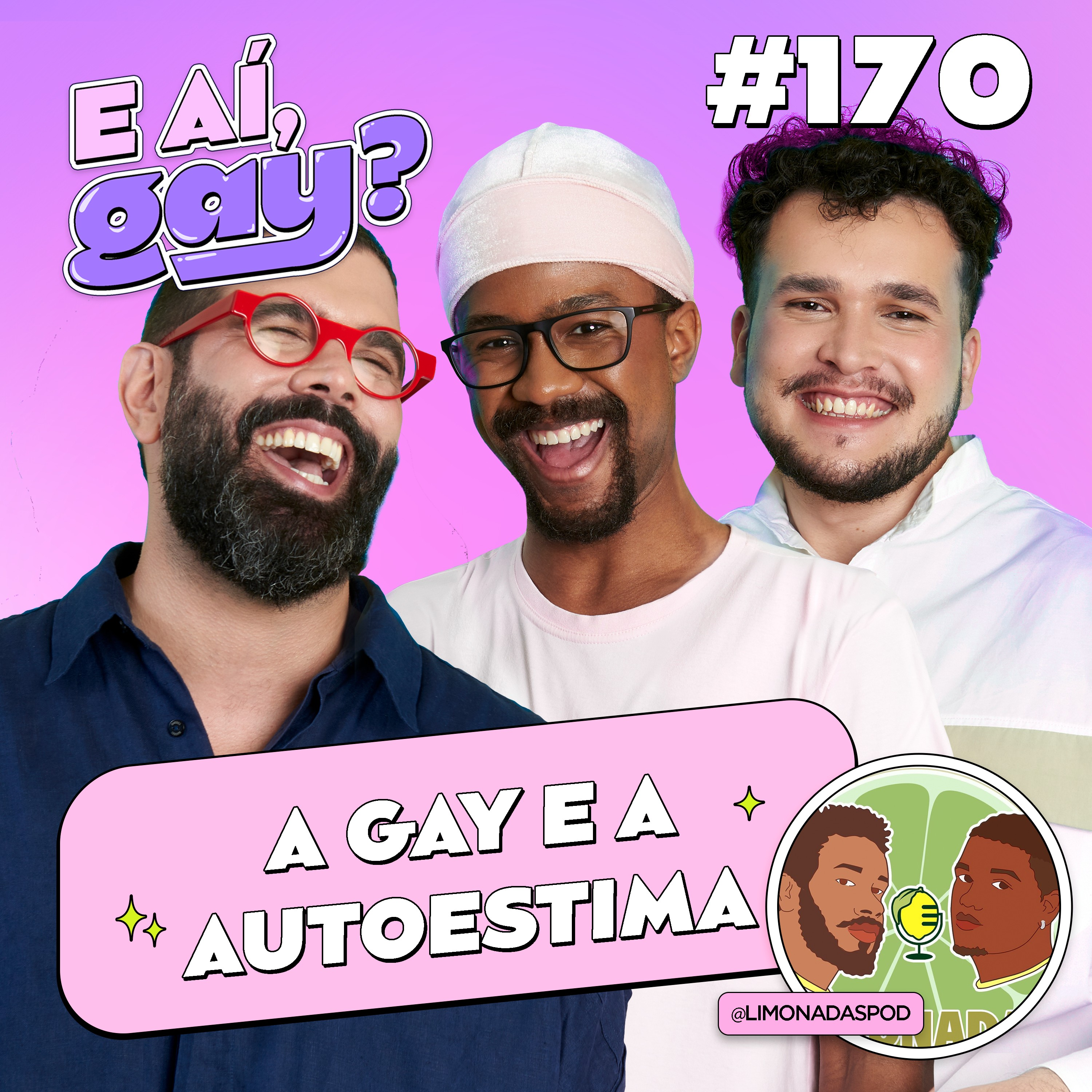 #170 - A gay e a autoestima com Limonadas Podcast