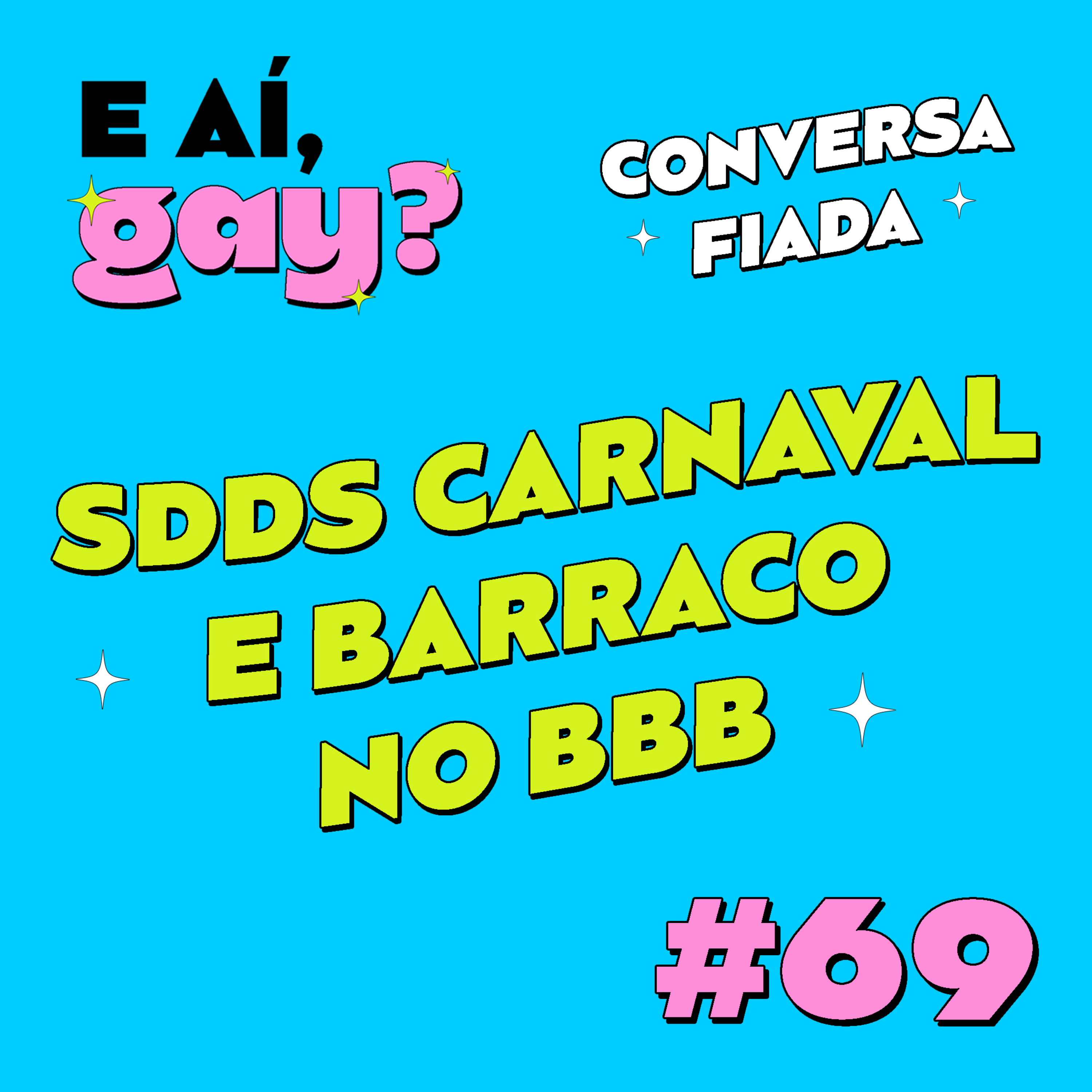 #69 - Conversa fiada: Sdds Carnaval e barraco no BBB