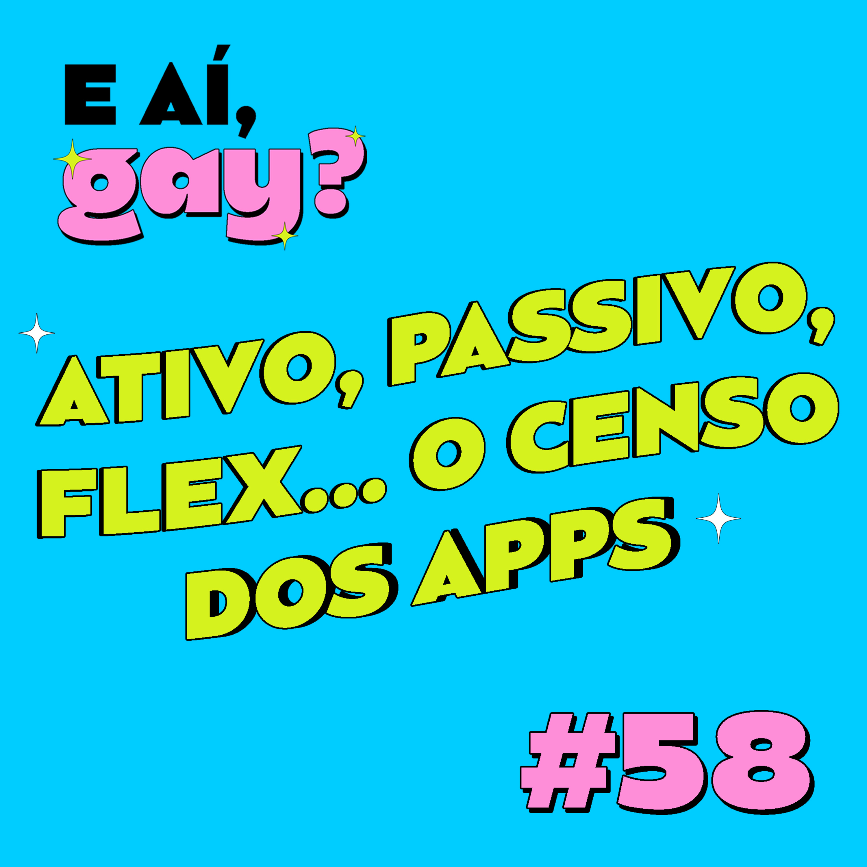 #58 - Ativo, passivo, flex...o censo gay dos apps