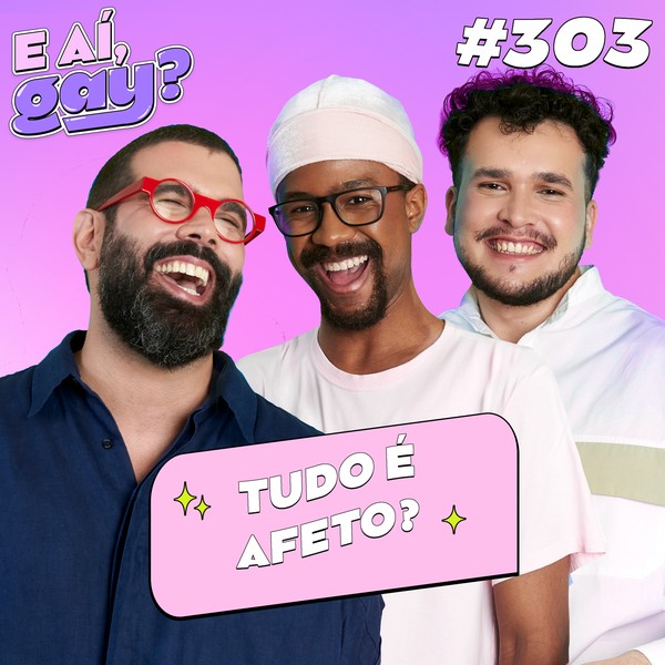 #303 - Tudo é afeto?