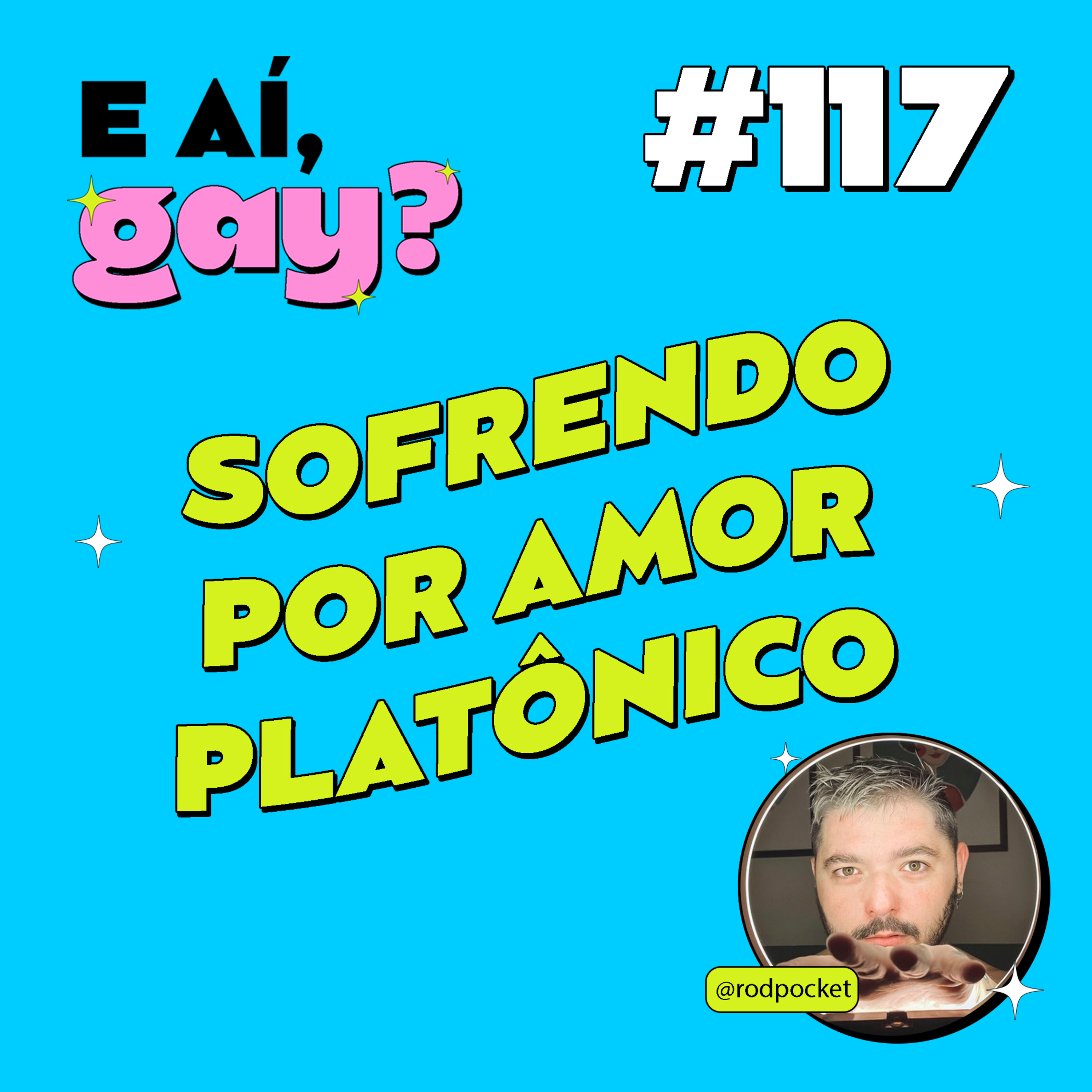 #117 - Sofrendo por amor platônico com Rodolpho Rodrigo (@rodpocket)