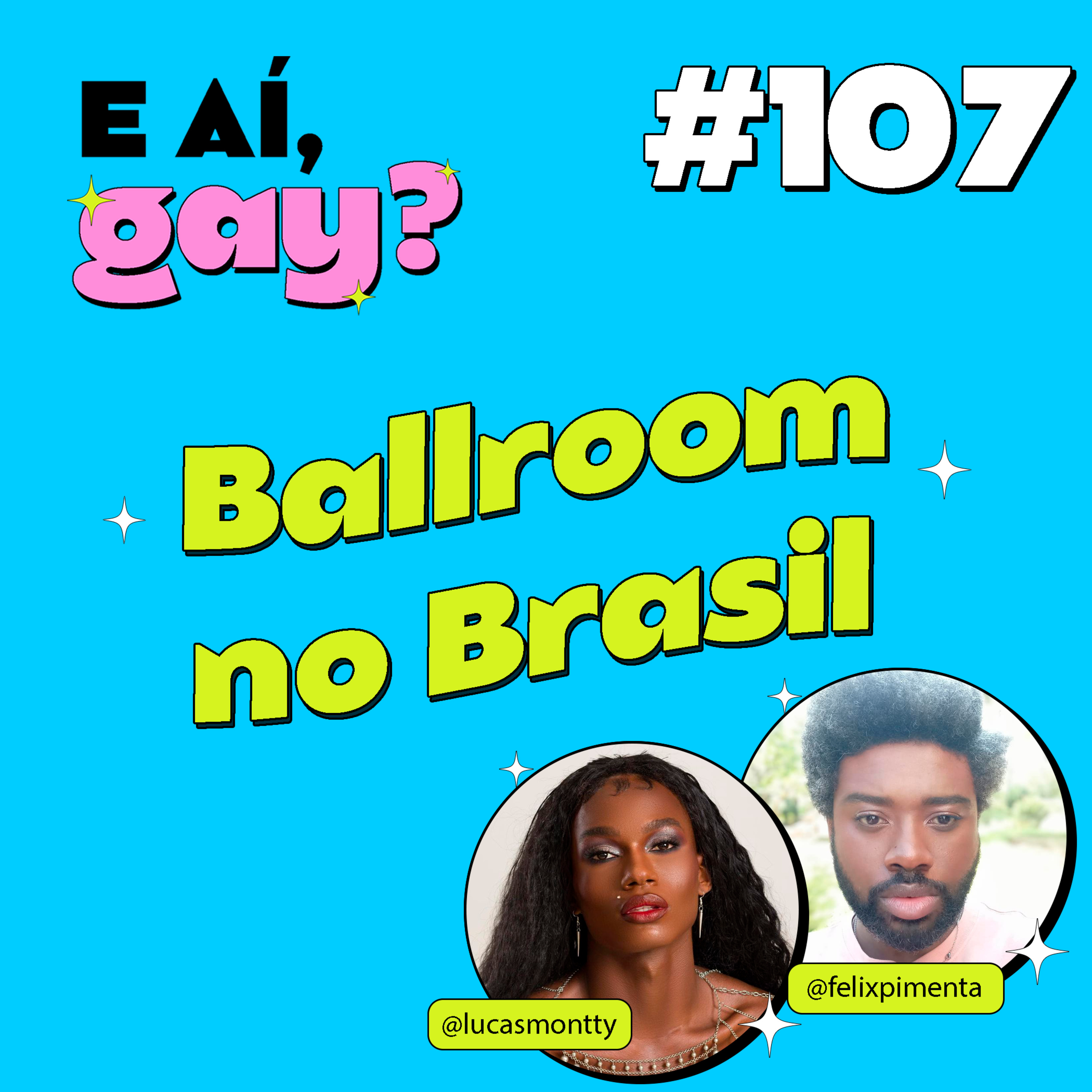 #107 - Ballroom no Brasil! com Felix Pimenta e Lu Montty