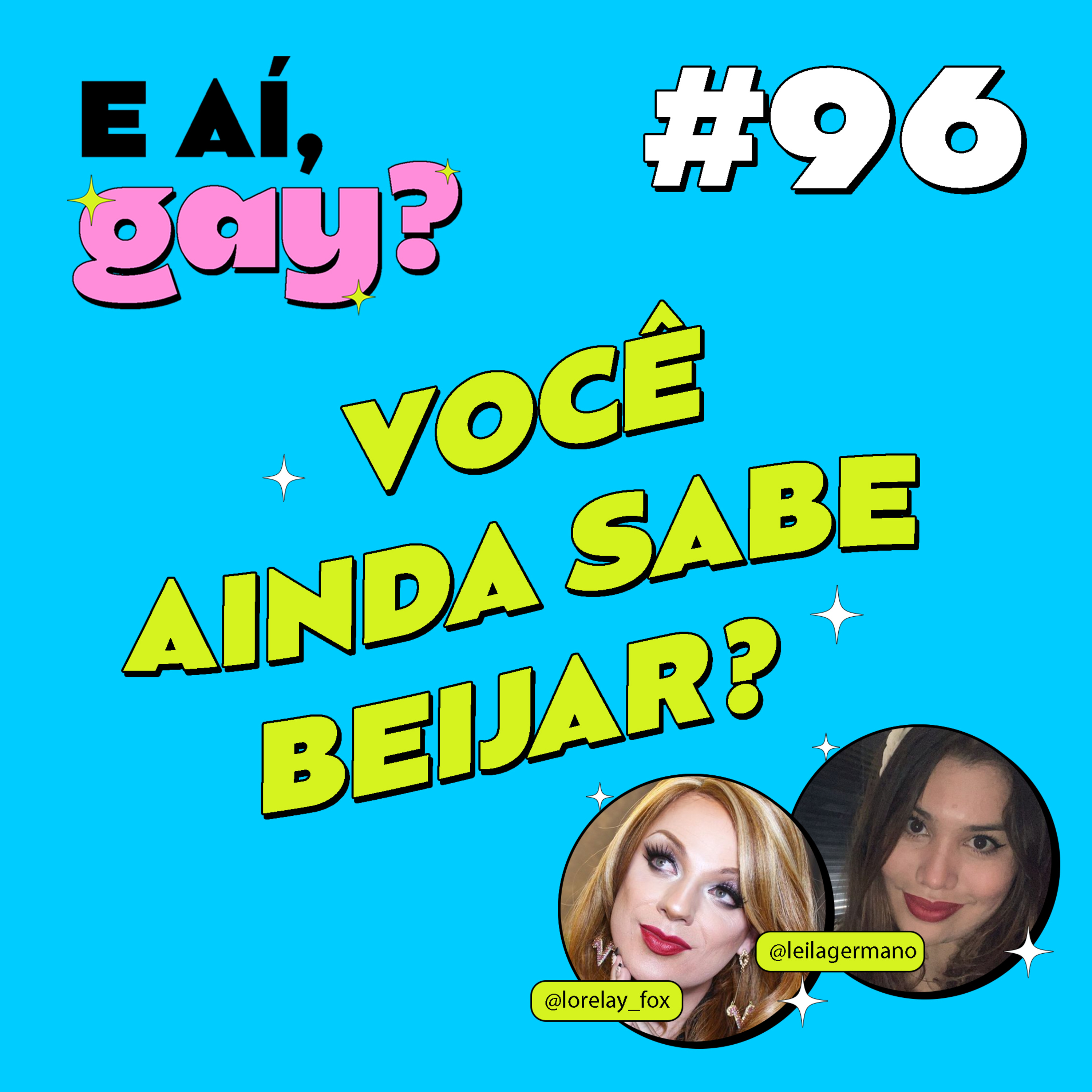 #96 - Você ainda sabe beijar? com Lorelay Fox e Leila Germano (Hoje Tem)