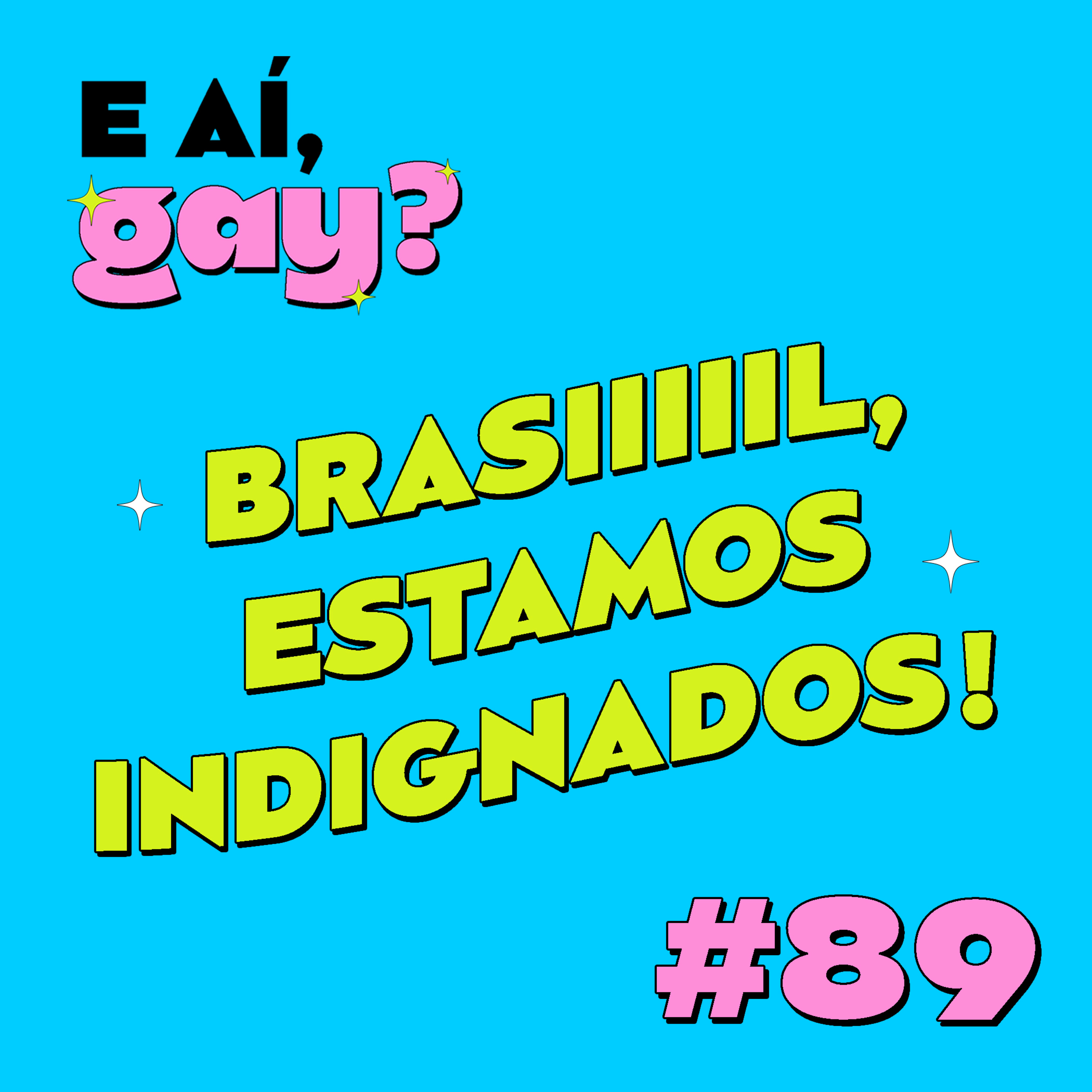 #89 - Brasiiiiil, estamos indignados!
