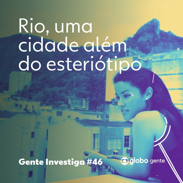 Gente Investiga #46 | Rio, uma cidade além do esteriótipo 