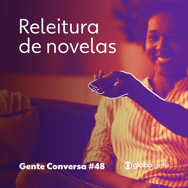 Gente Conversa #48| Releitura de novelas