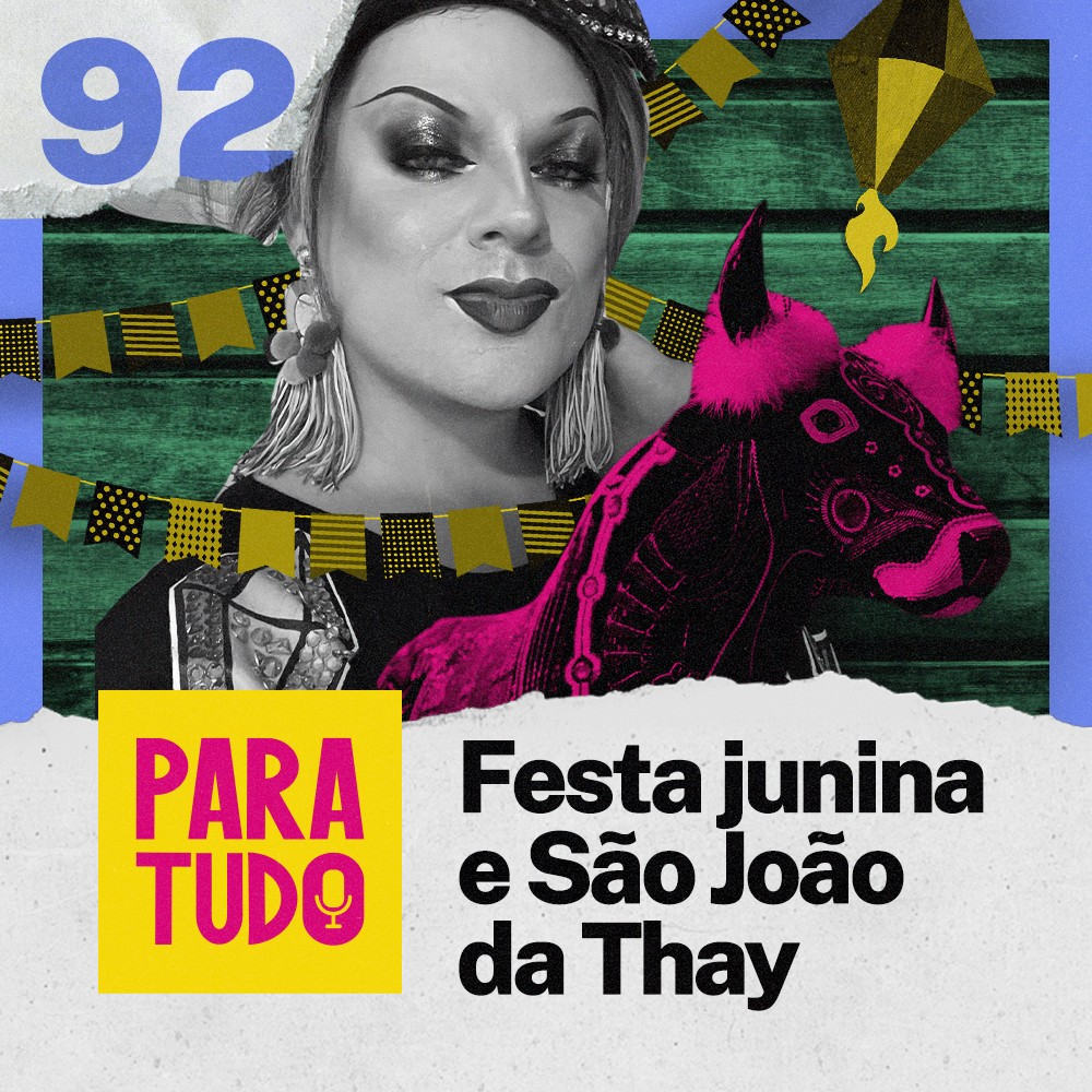 Ep. 91 - Festa Junina e São João da Thay