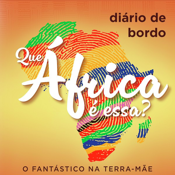 Diário de bordo ‘Que África é Essa?’, quarto episódio 