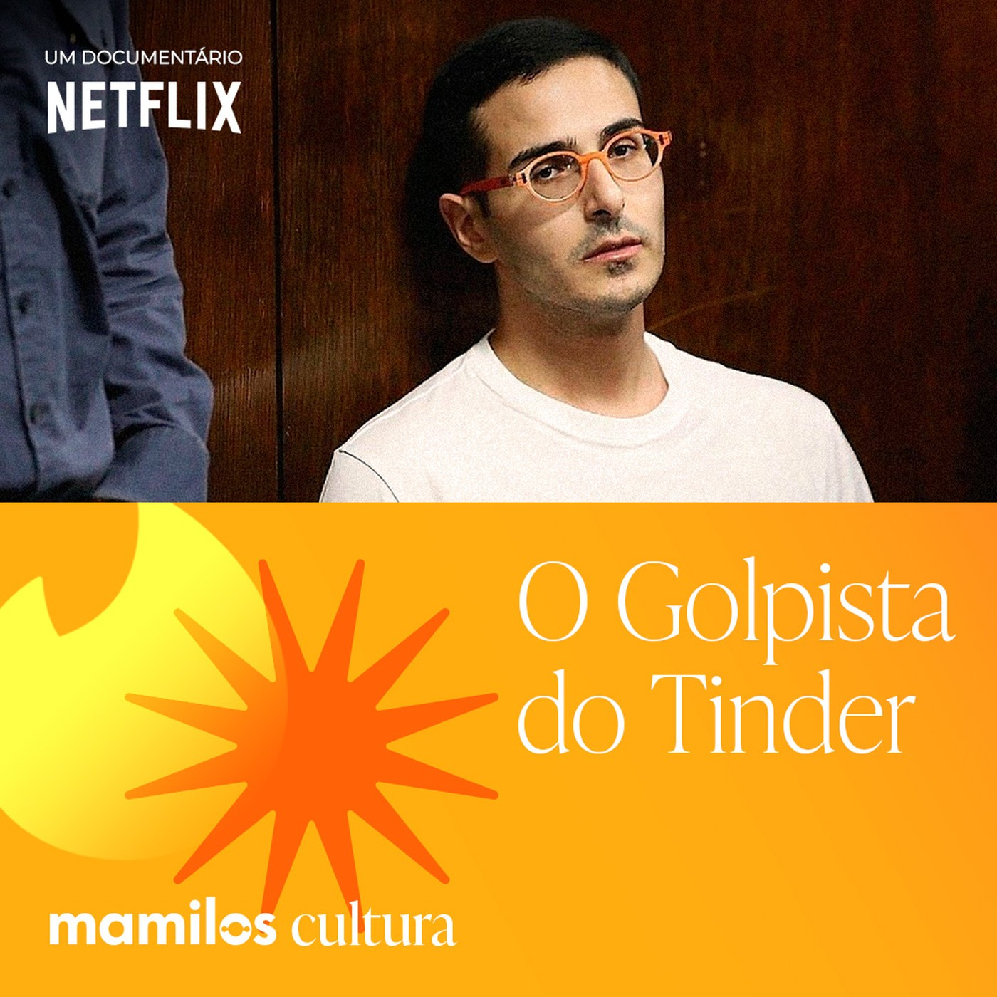 Mamilos Cultura 50: Documentário “O Golpista do Tinder” - Confiar custa caro?