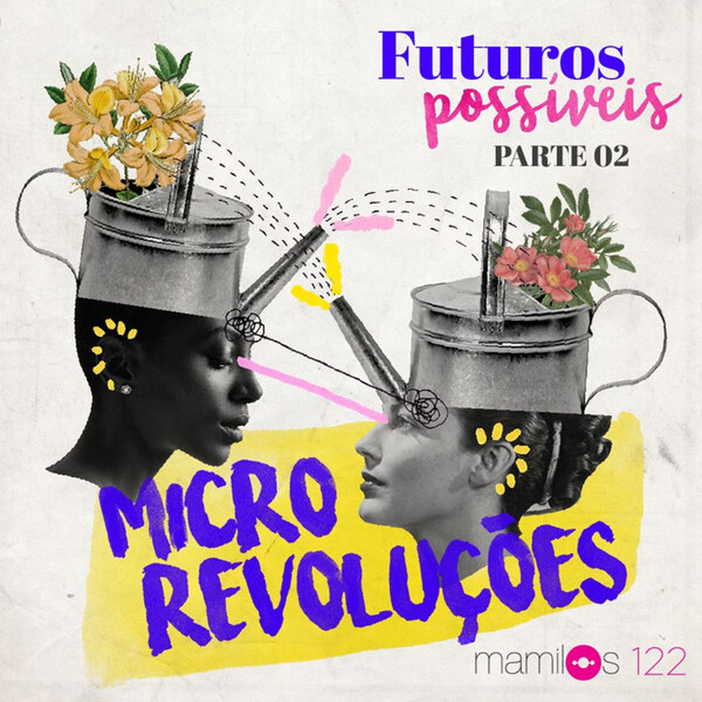 # 122 - Futuros Possíveis: Microrevoluções