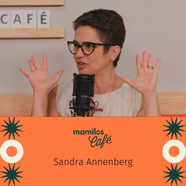 Mamilos Café #2 - Sandra Annenberg fala sobre memes, jornalismo, família, amor e muito mais! - podcast episode cover