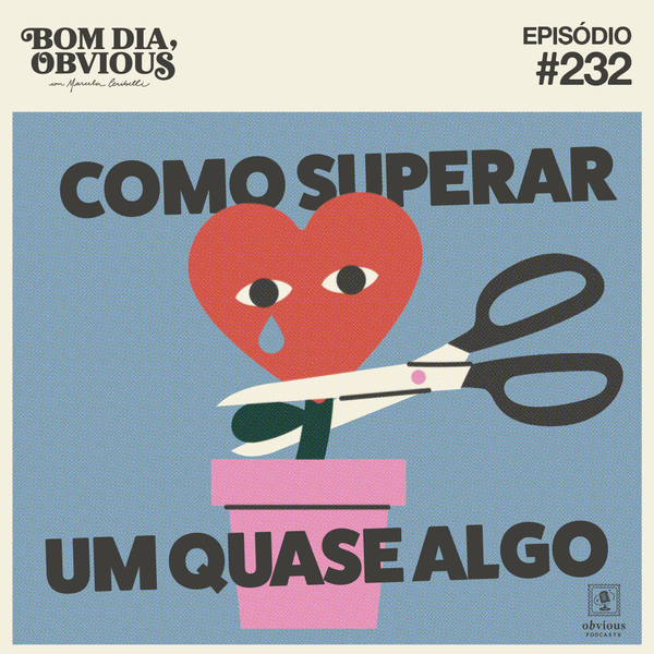 #232/como superar um quase algo? com Gabie Fernandes