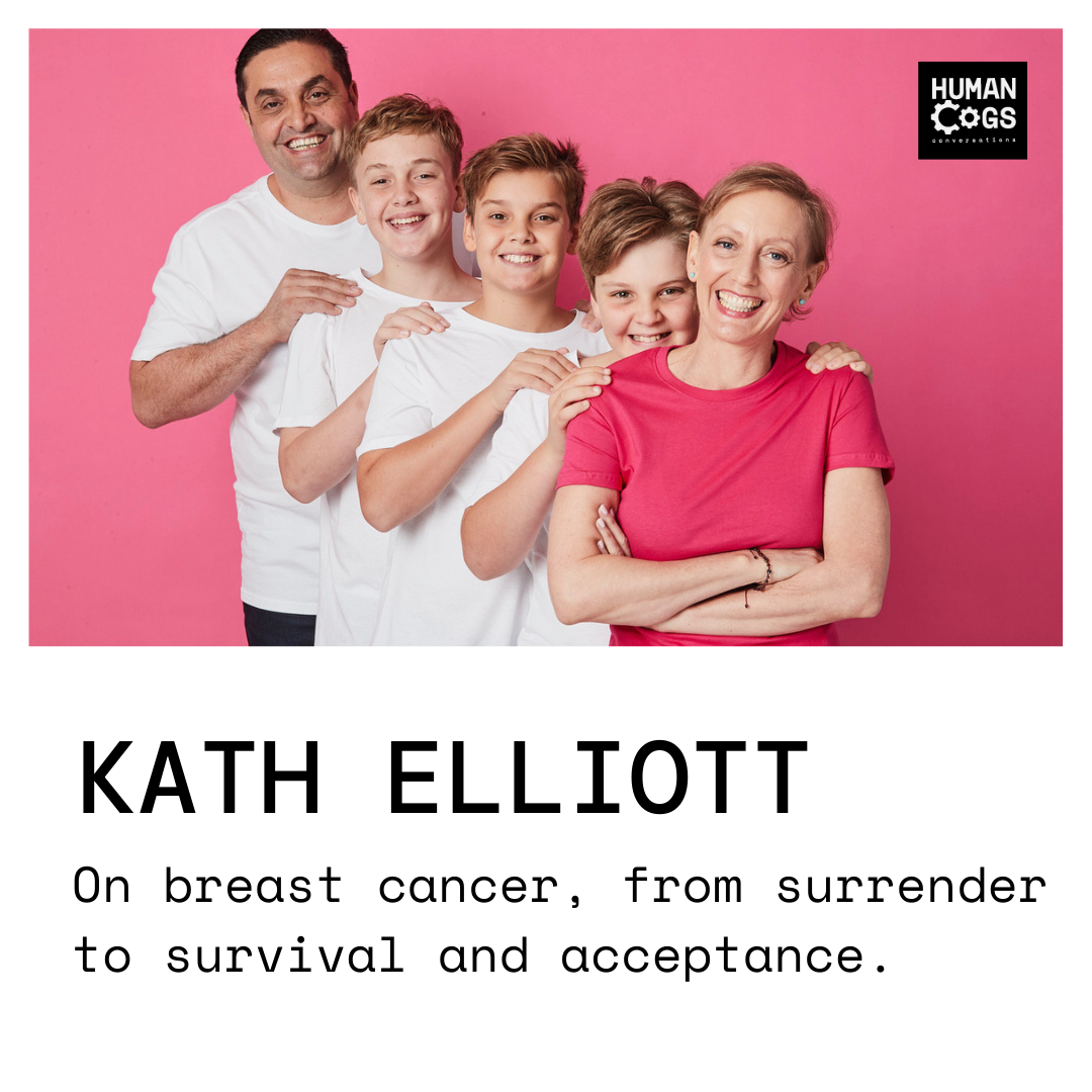 Ep. 15 Kath Elliott on breast cancer, from surrender to survival and acceptance.