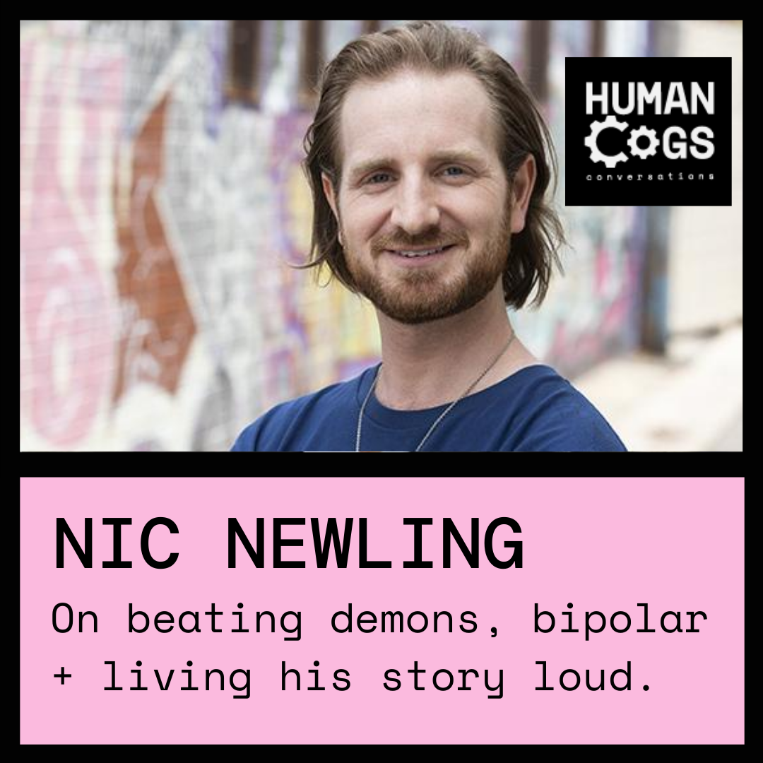 Ep. 4 Nic Newling on beating demons, living with bi polar and taking his story to the stage