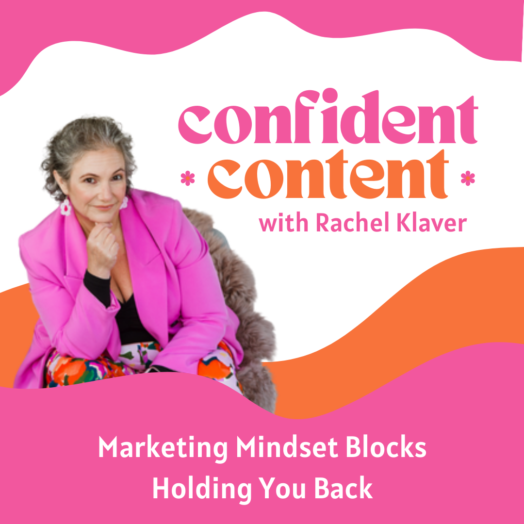 Confident Content: The Marketing Mindset Blocks Holding You Back (Part 1)