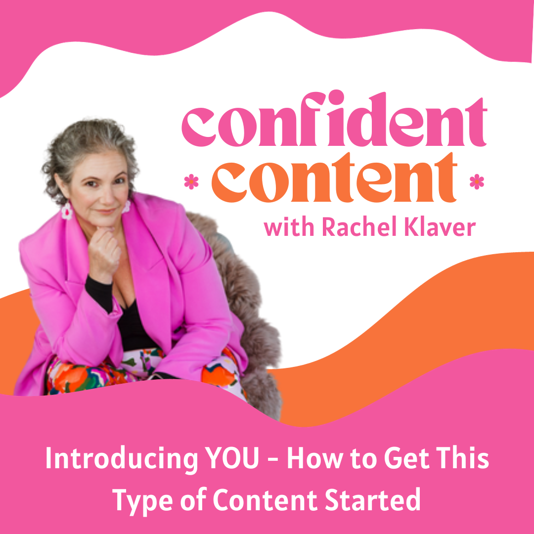 Confident Content: Introducing YOU - How to Get This Type of Content Started