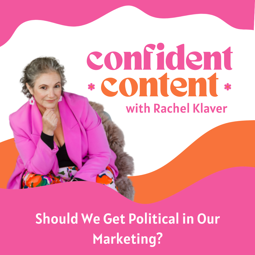 Confident Content: Should We Get Political in Our Marketing?