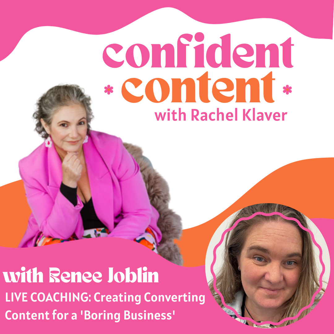 Confident Content: Live Coaching: Creating Converting Content for a 'Boring Business' - with Renee Joblin