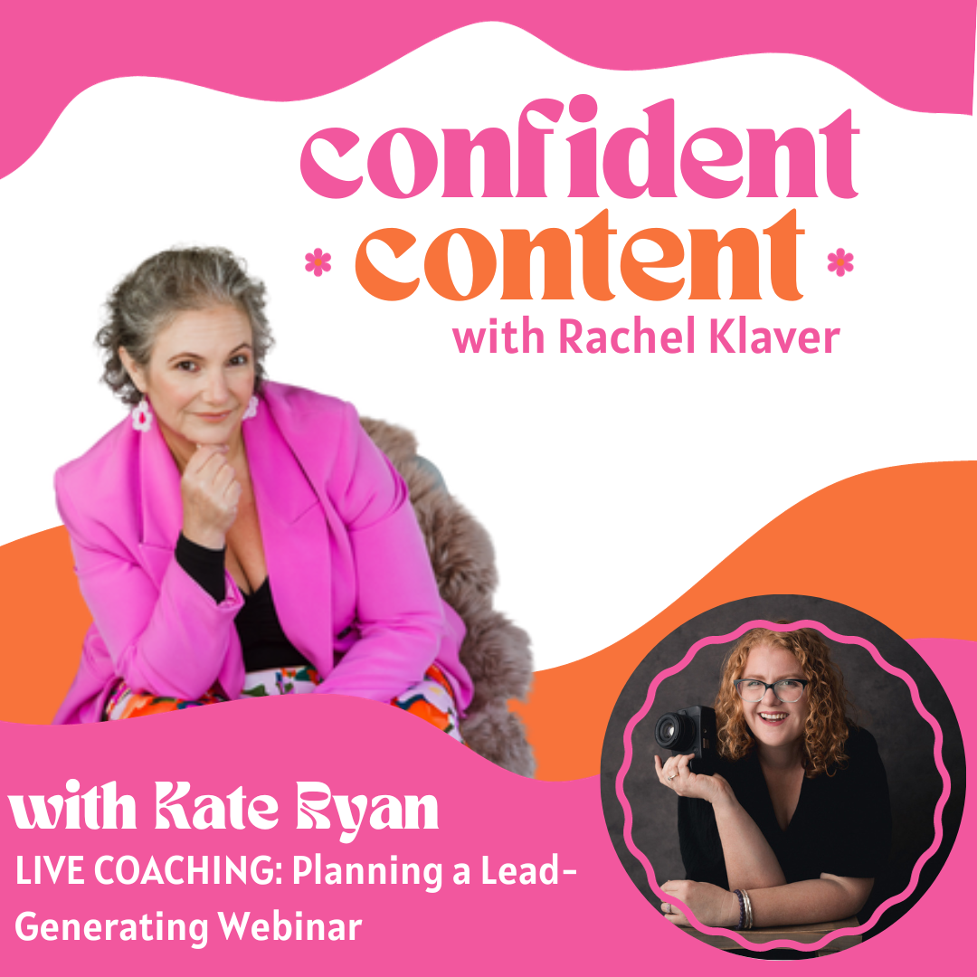 Confident Content Live Coaching: Planning a Lead-Generating Webinar - with Kate Ryan