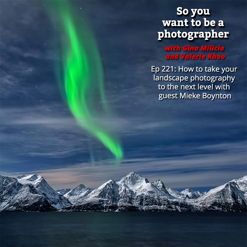 PHOTO 221: How to take your landscape photography to the next level with guest Mieke Boynton.
