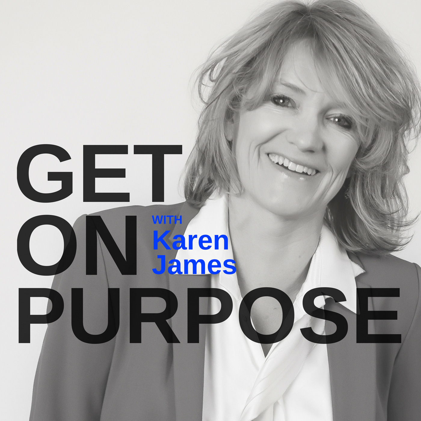 Welcome to Get On Purpose with Karen James