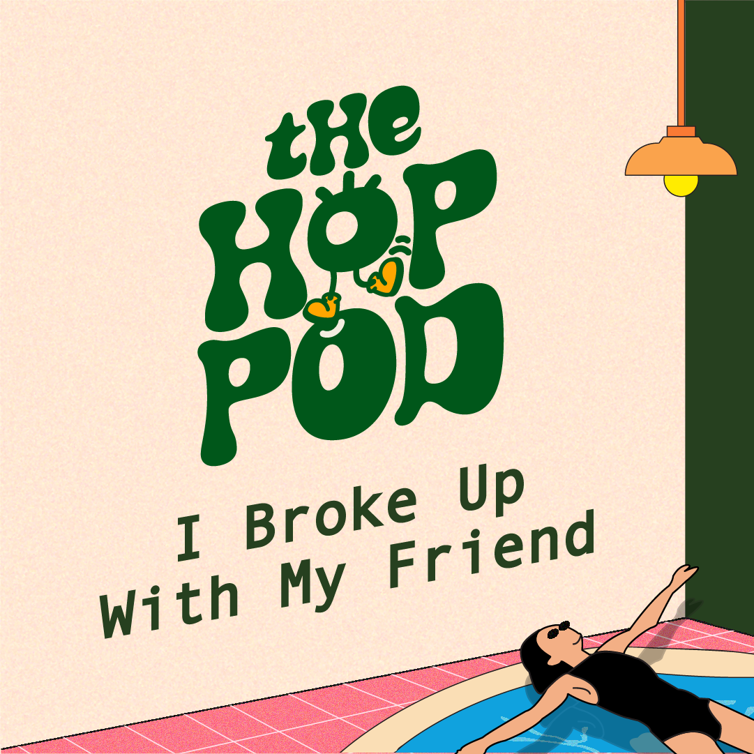Ep 49: When Should I Let A Friendship Go? | The Hop Pod