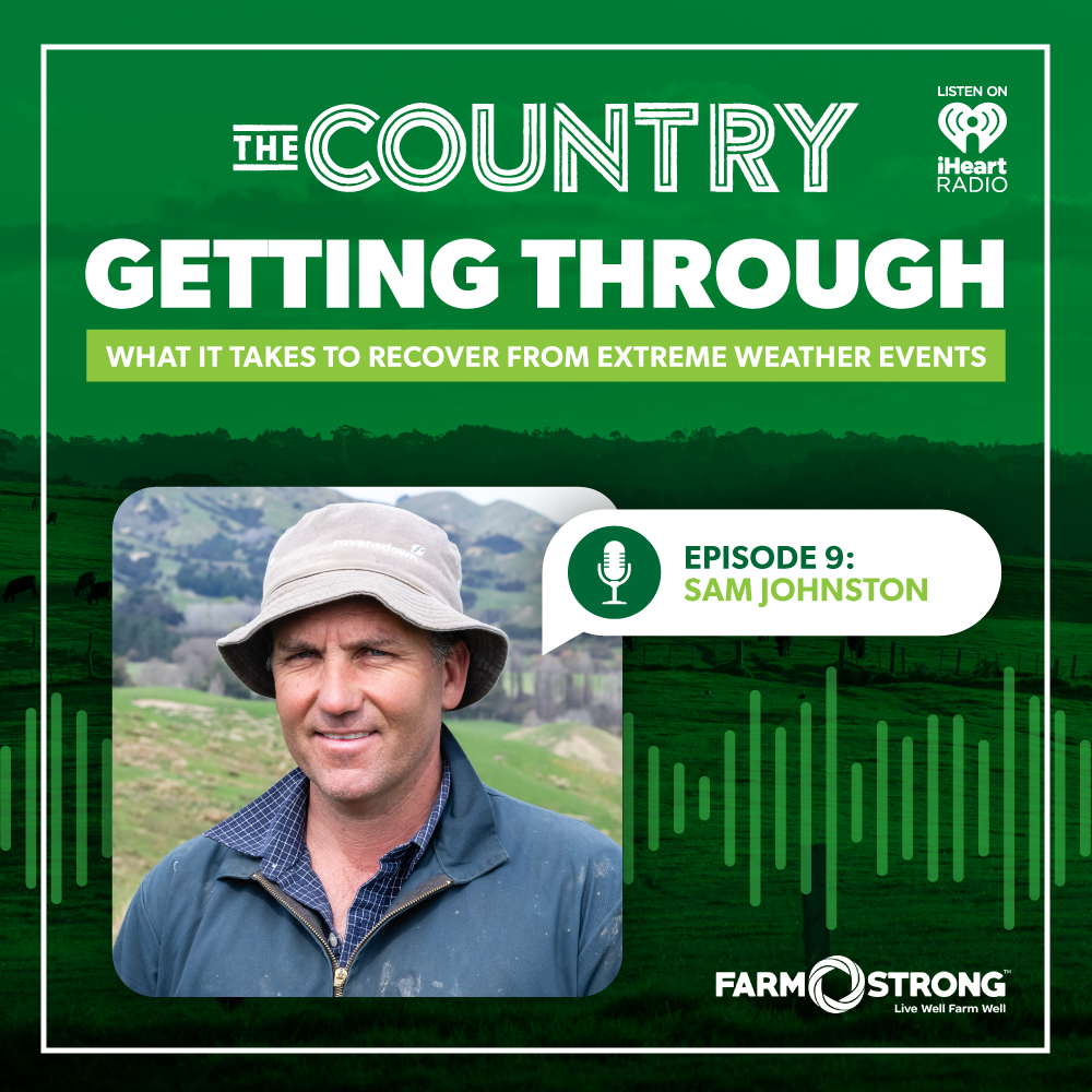 The Country: Farmstrong's Getting Through. Ep. 9 with Sam Johnston