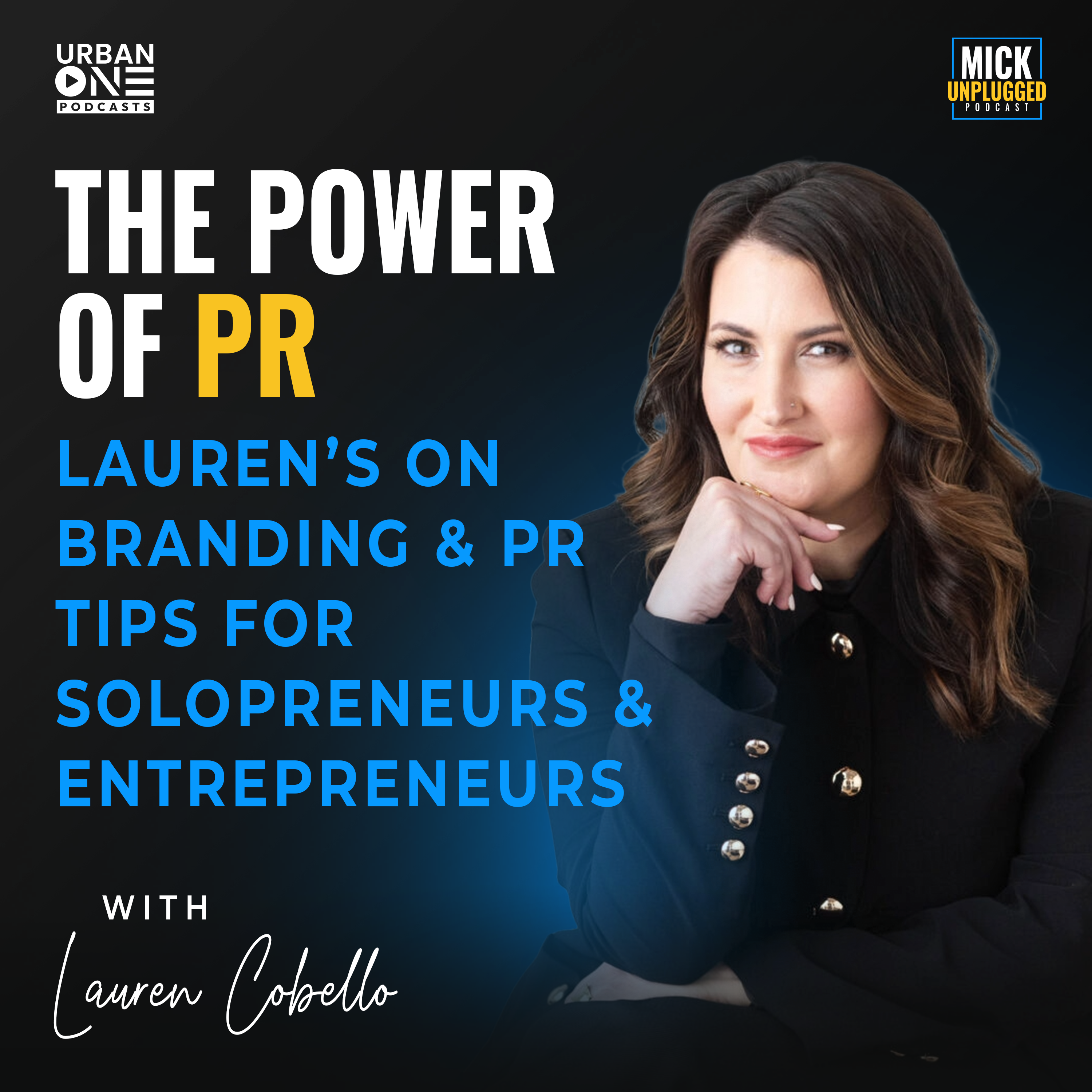 Lauren Cobello | The Power of PR: Lauren’s on Branding & PR Tips for Solopreneurs & Entrepreneurs by Mick Hunt