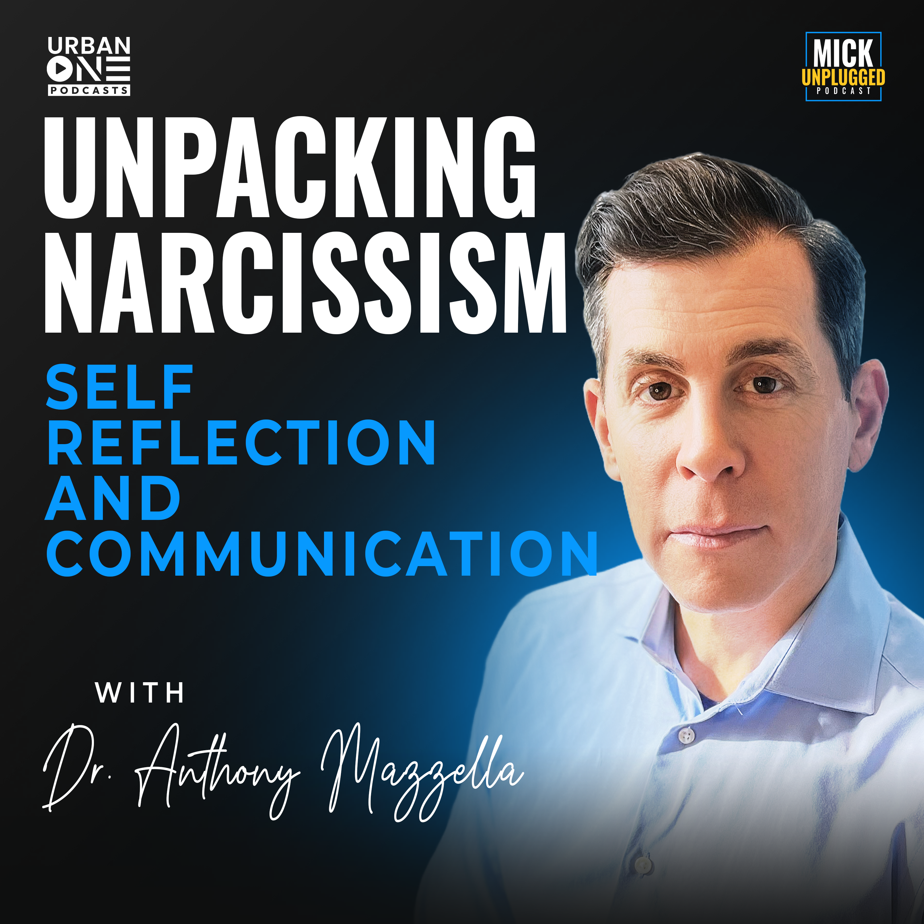 Dr. Anthony Mazzella | Unpacking Narcissism: Self-Reflection and Communication by Mick Hunt